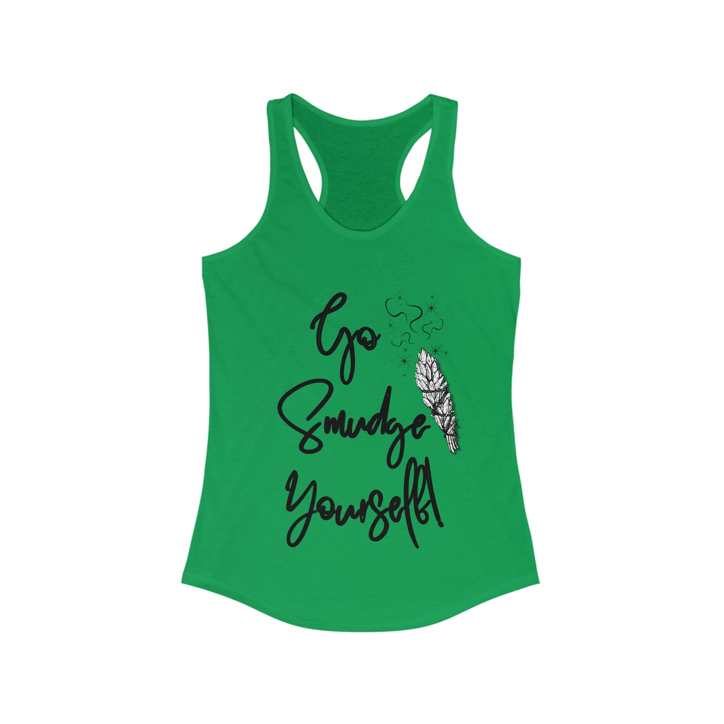 Go Smudge Yourself! - Women's Ideal Racerback Tank