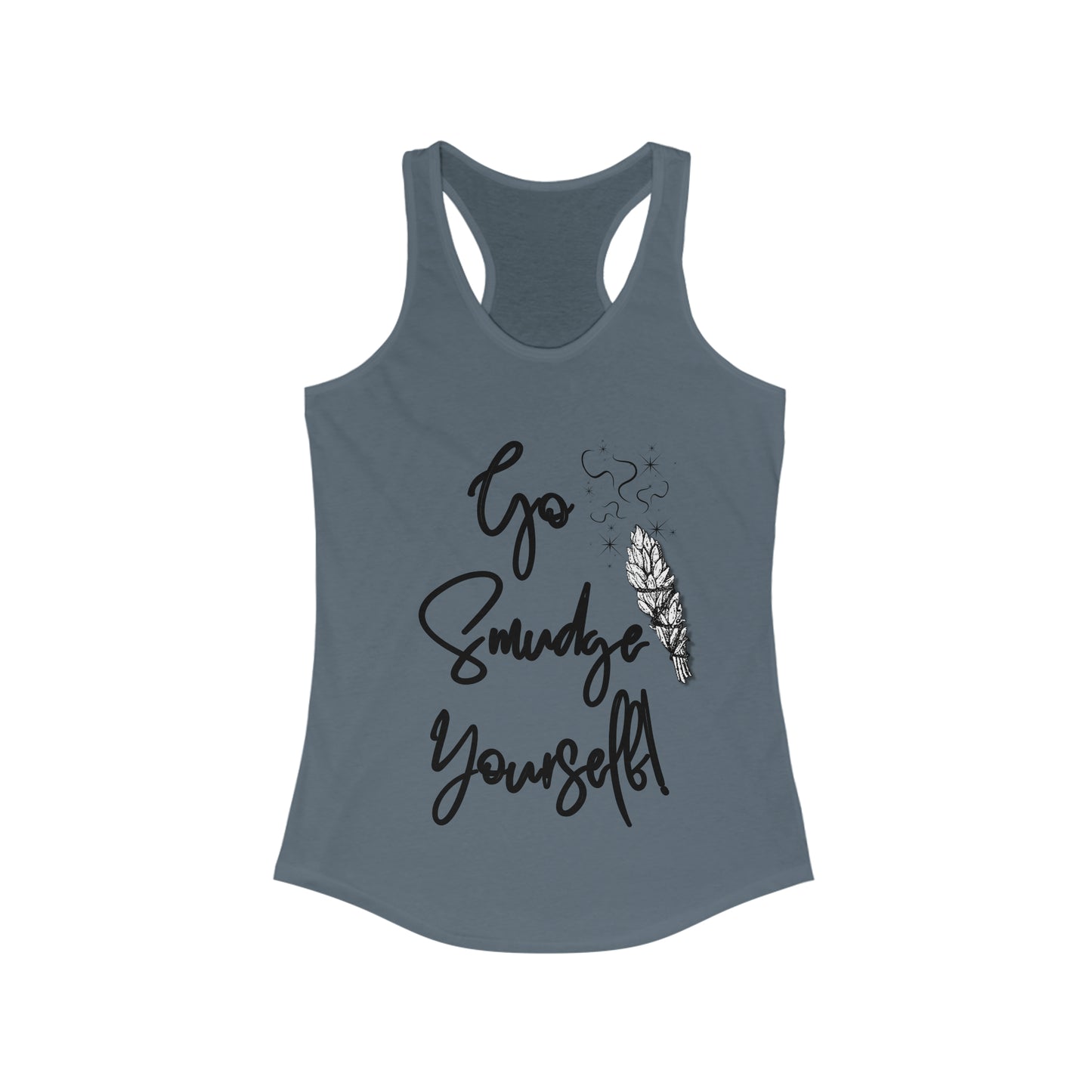 Go Smudge Yourself! - Women's Ideal Racerback Tank