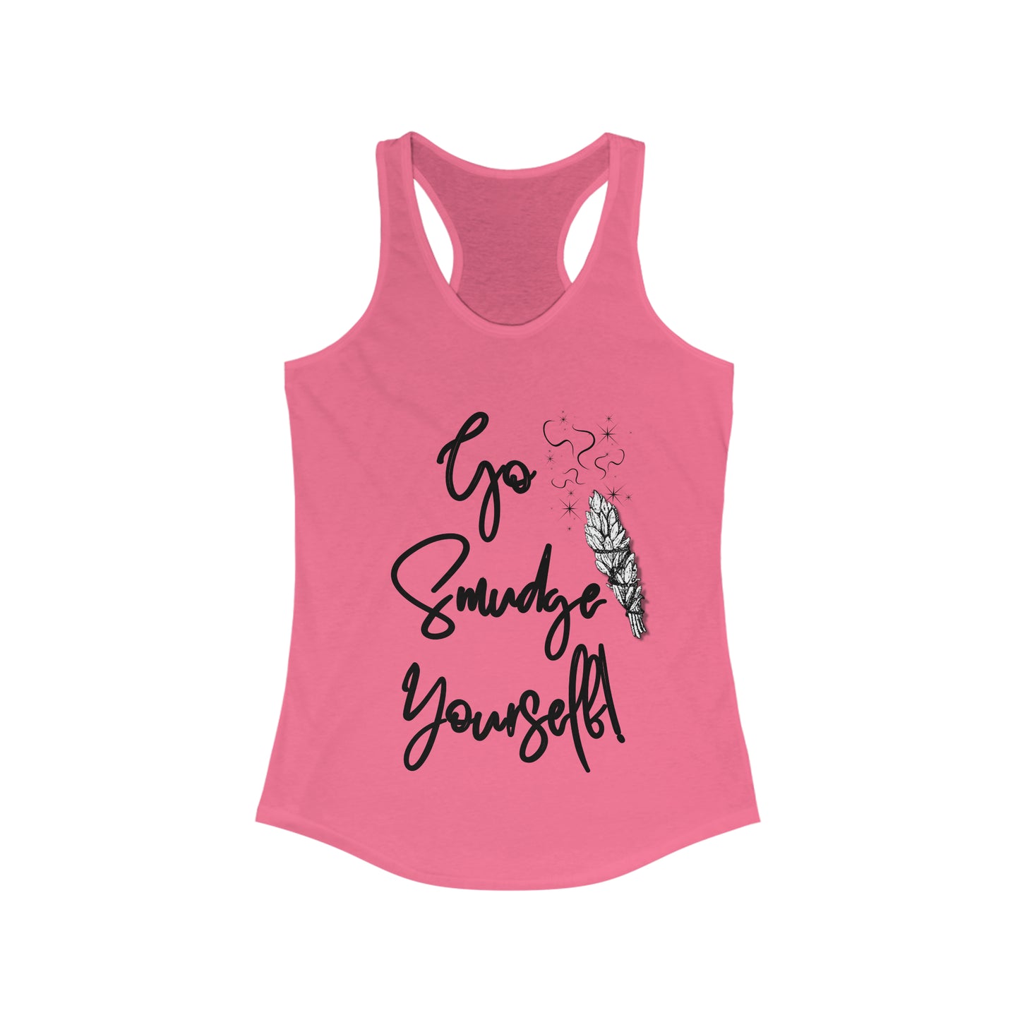 Go Smudge Yourself! - Women's Ideal Racerback Tank