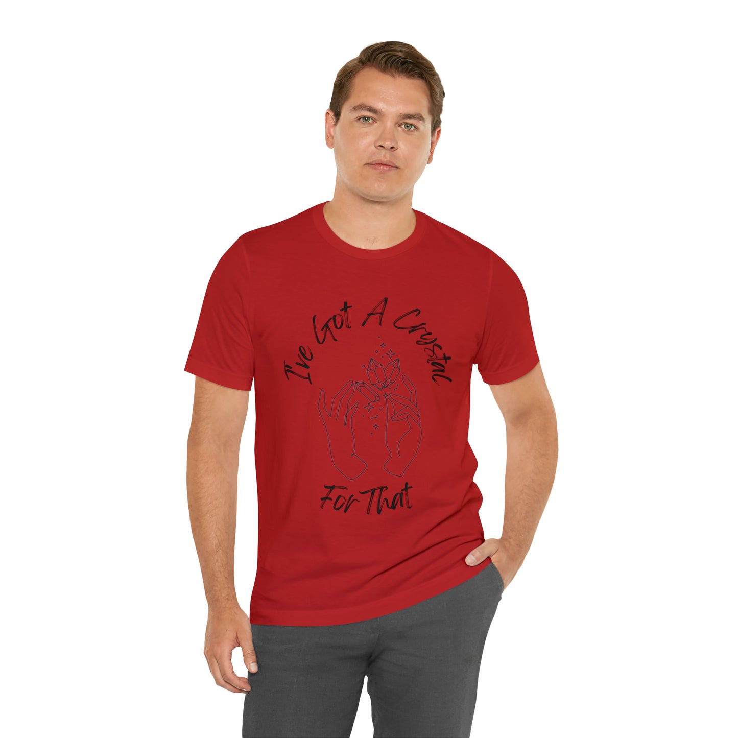 I've Got A Crystal For That - Unisex T-shirt