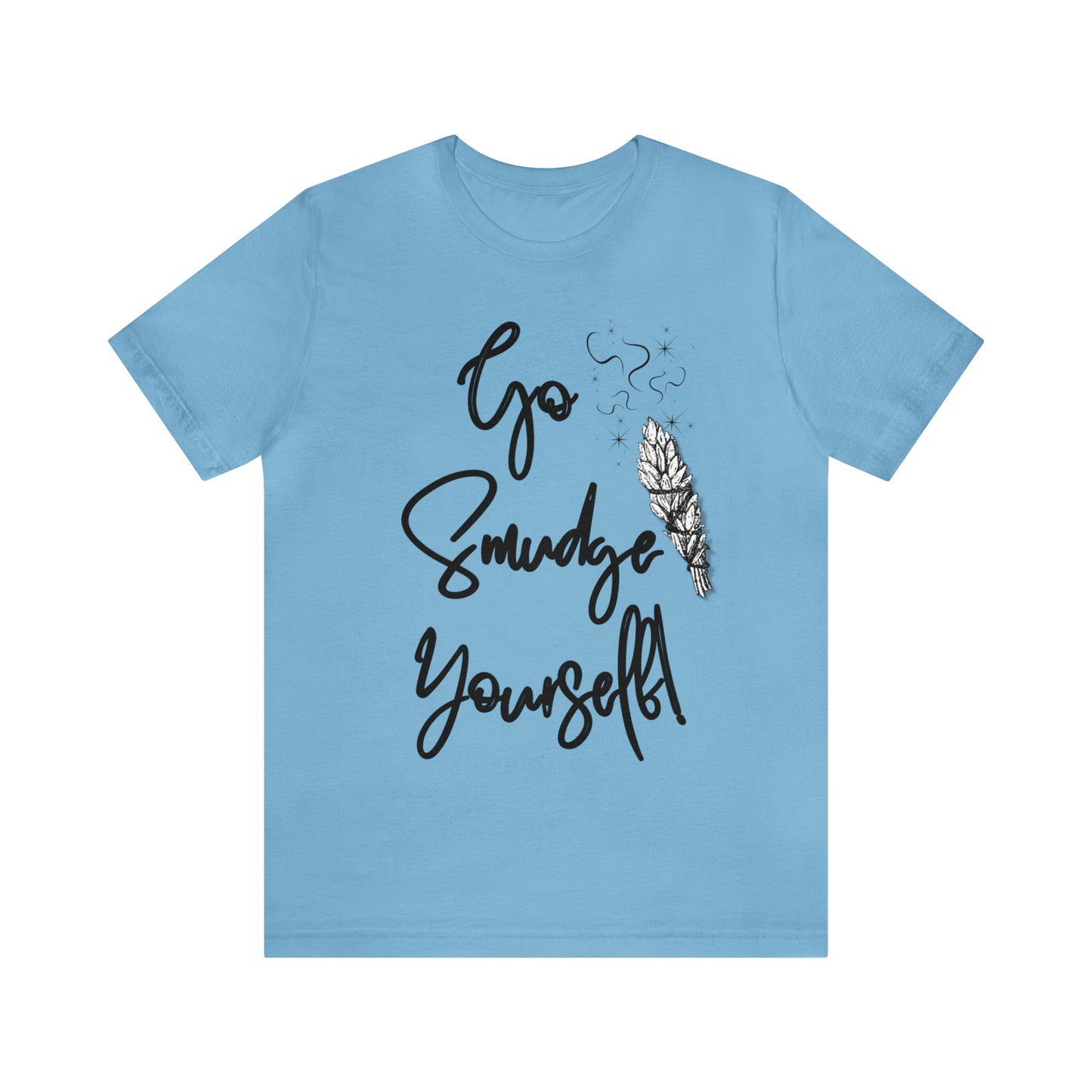 Go Smudge Yourself- Witchy Shirt (Unisex)