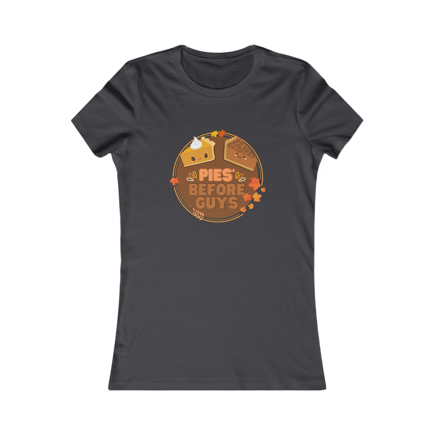 Pies Before Guys Women's Favorite Tee