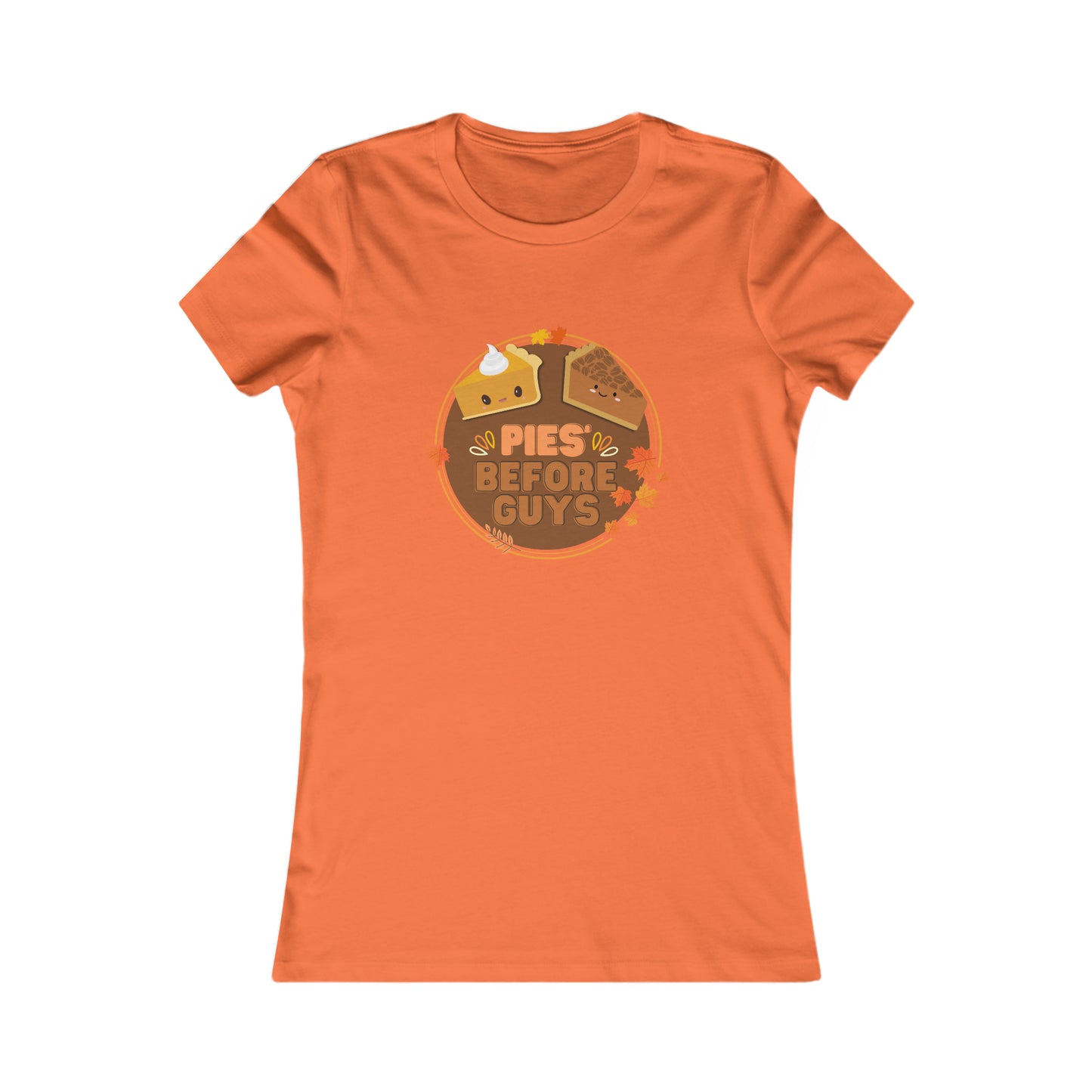 Pies Before Guys Women's Favorite Tee