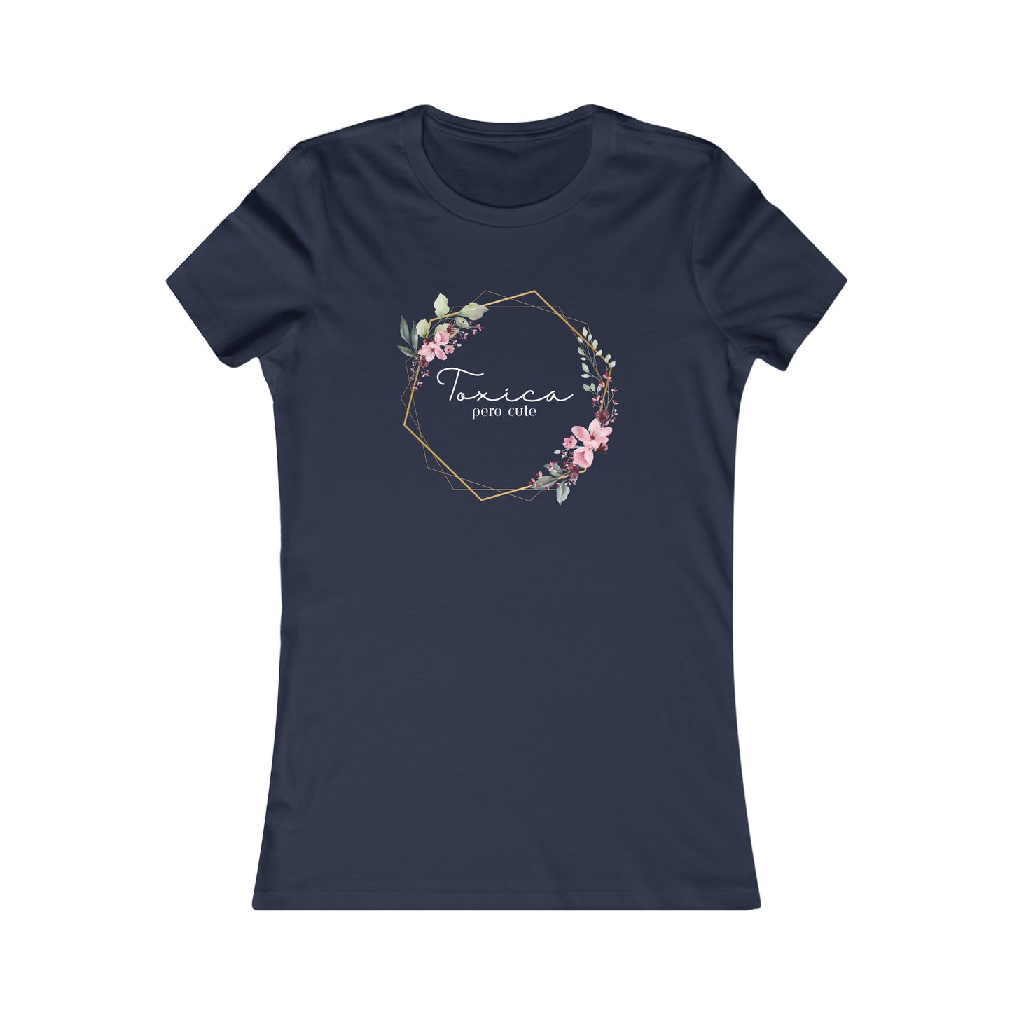 Toxica pero cute (white letters) Women's Favorite Tee