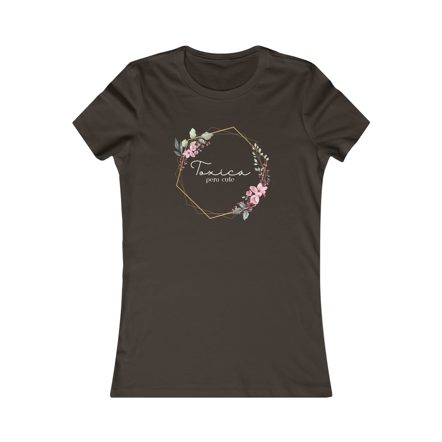 Toxica pero cute (white letters) Women's Favorite Tee