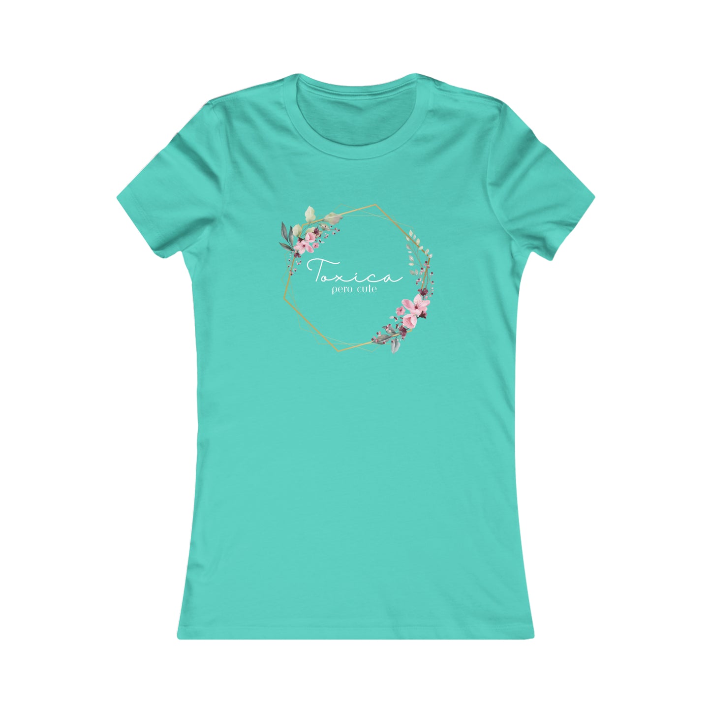 Toxica pero cute (white letters) Women's Favorite Tee