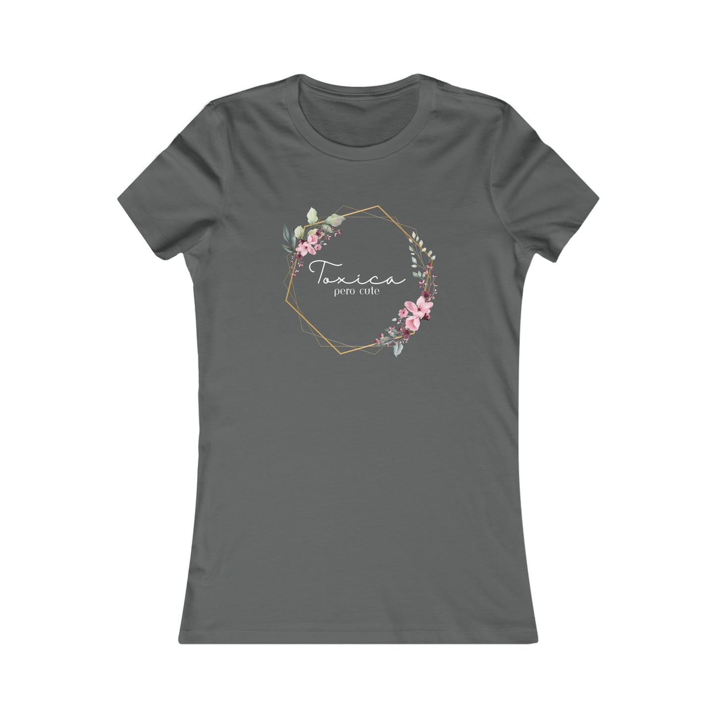 Toxica pero cute (white letters) Women's Favorite Tee