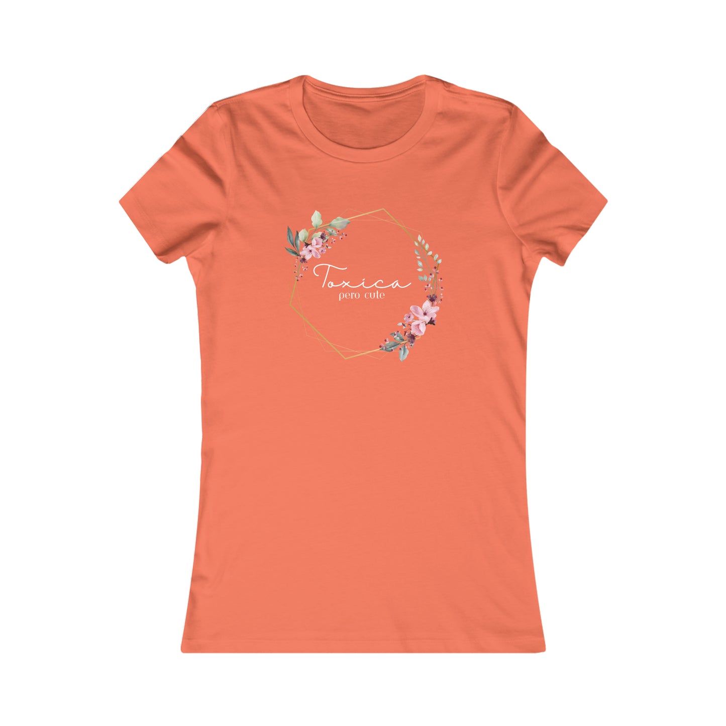 Toxica pero cute (white letters) Women's Favorite Tee