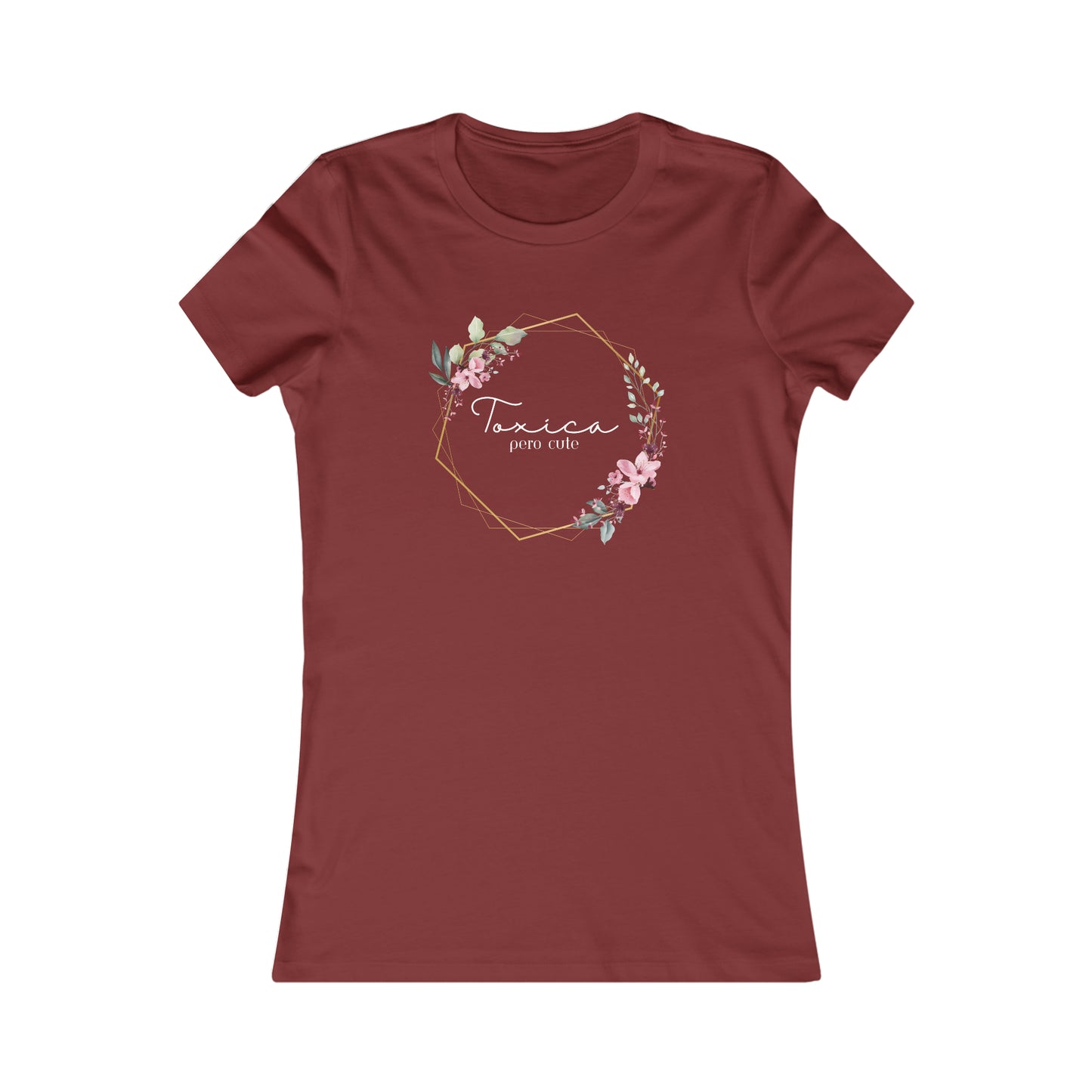 Toxica pero cute (white letters) Women's Favorite Tee