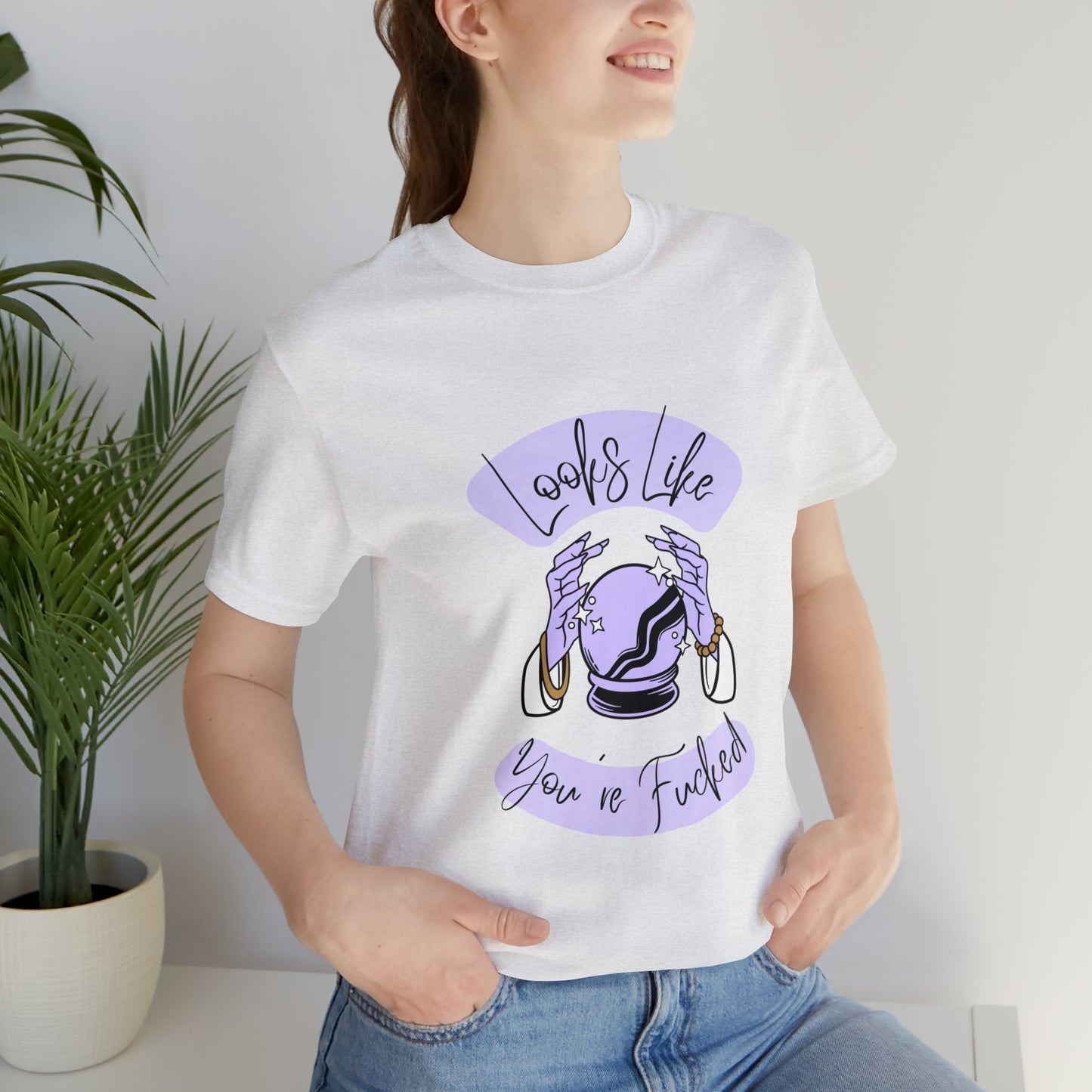 Looks Like You're F*cked - Unisex T-shirt