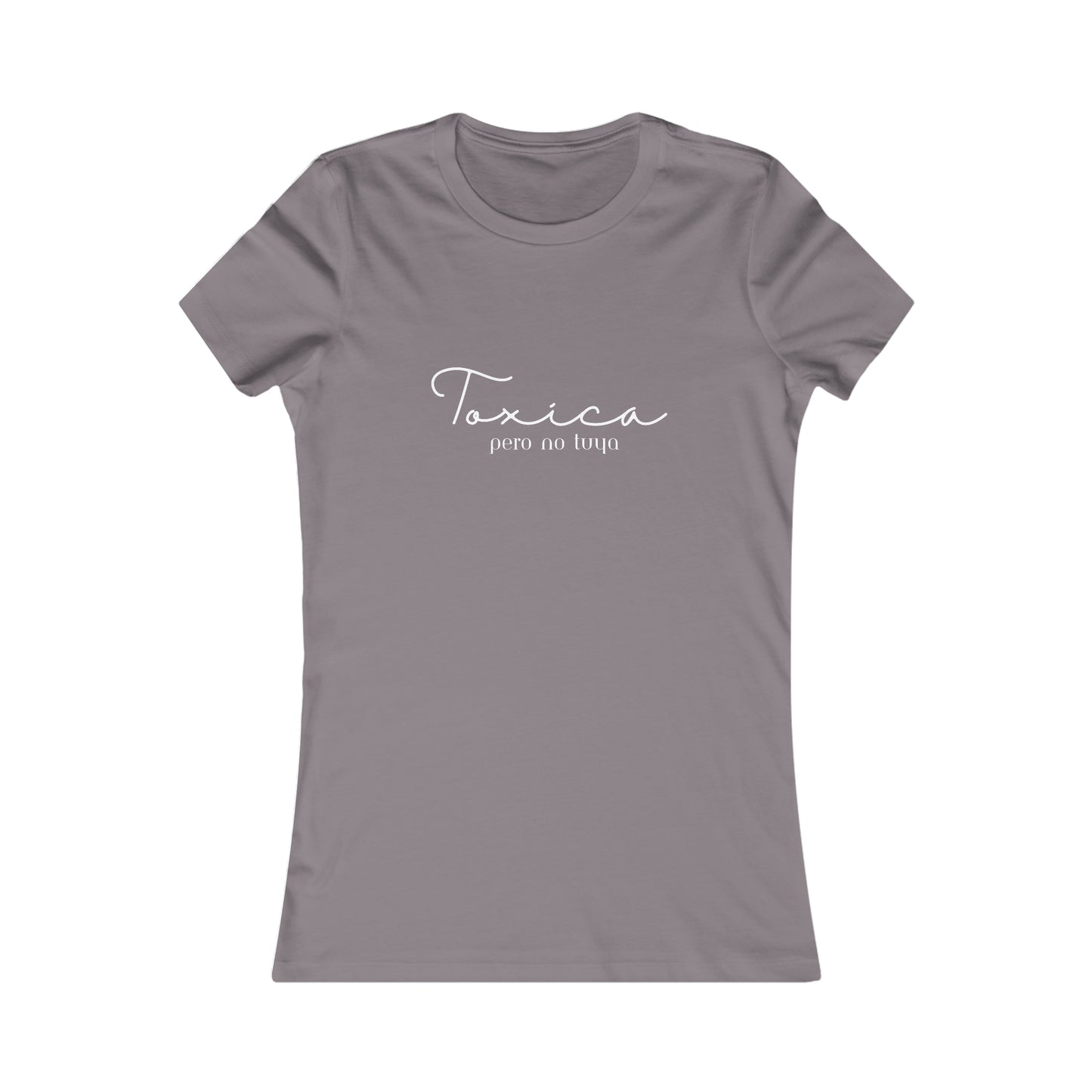 Toxica pero no tuya Minimalist Women's Favorite Tee
