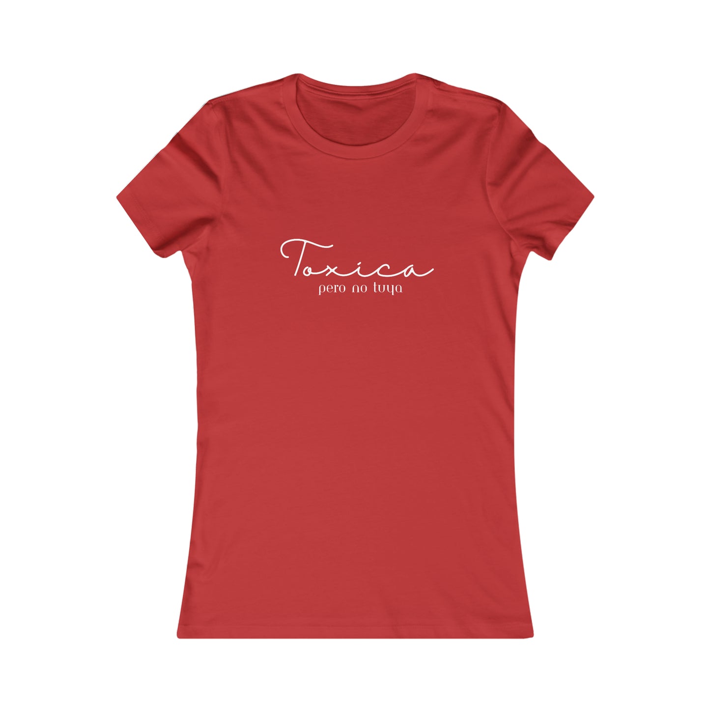 Toxica pero no tuya Minimalist Women's Favorite Tee