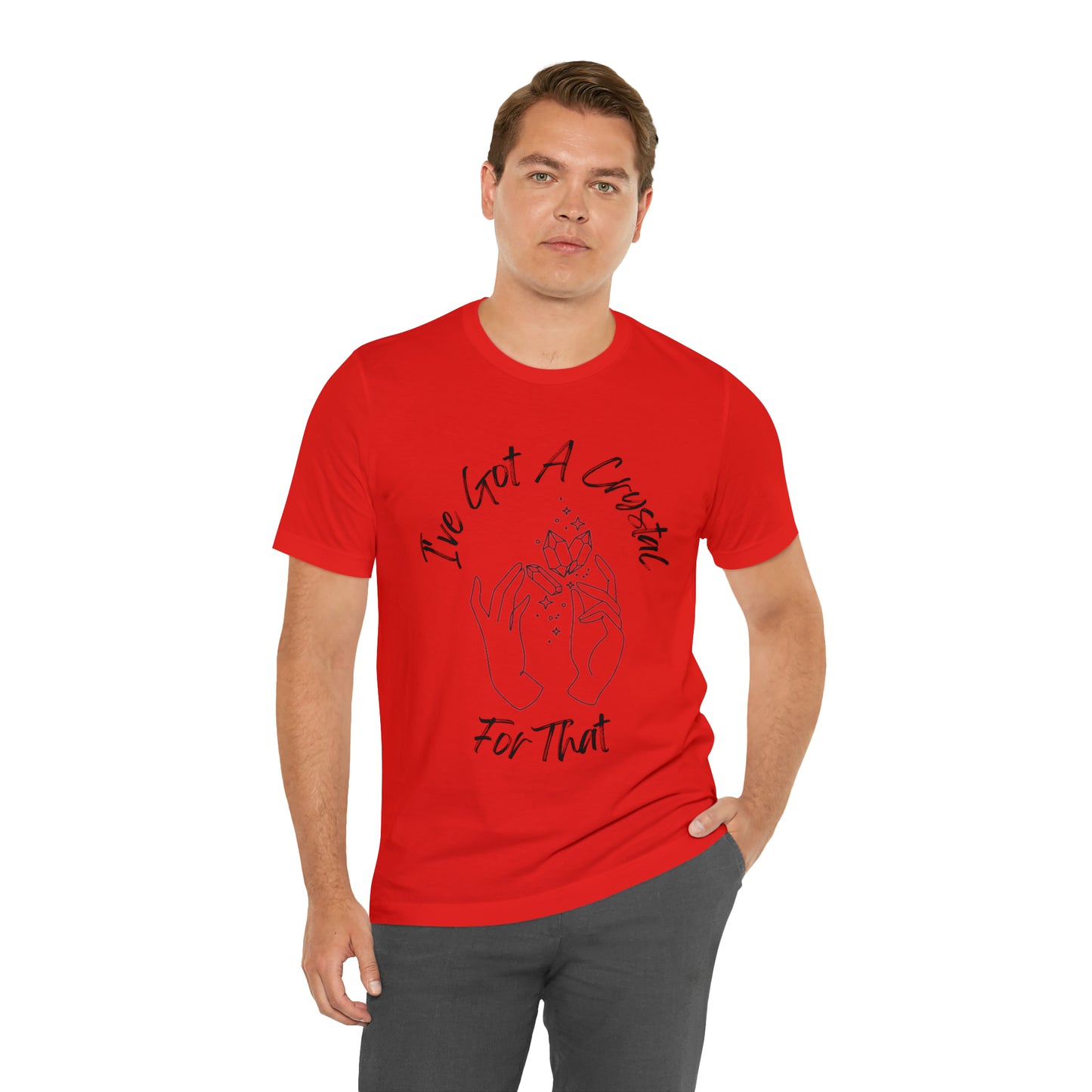 I've Got A Crystal For That - Unisex T-shirt