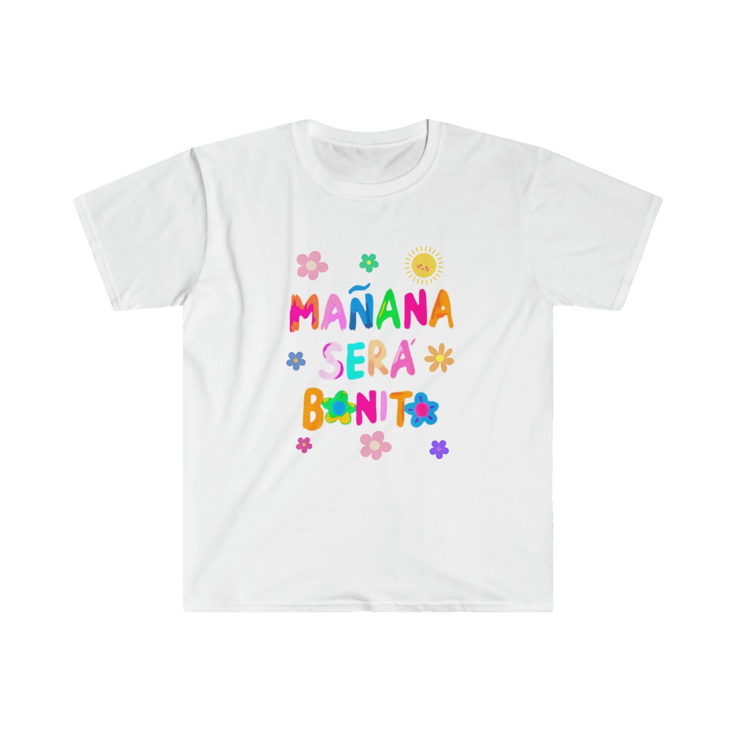 Manana Sera Bonito - Unisex Softstyle T-Shirt