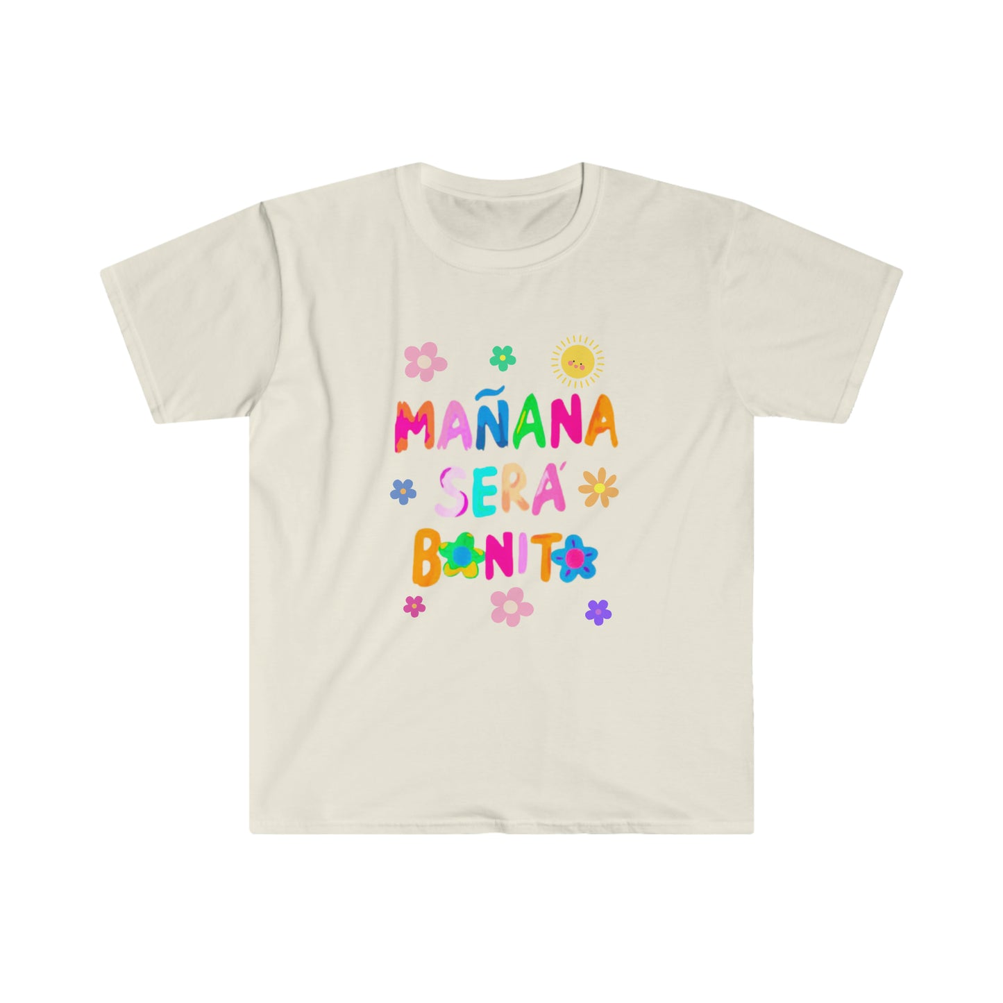 Manana Sera Bonito - Unisex Softstyle T-Shirt