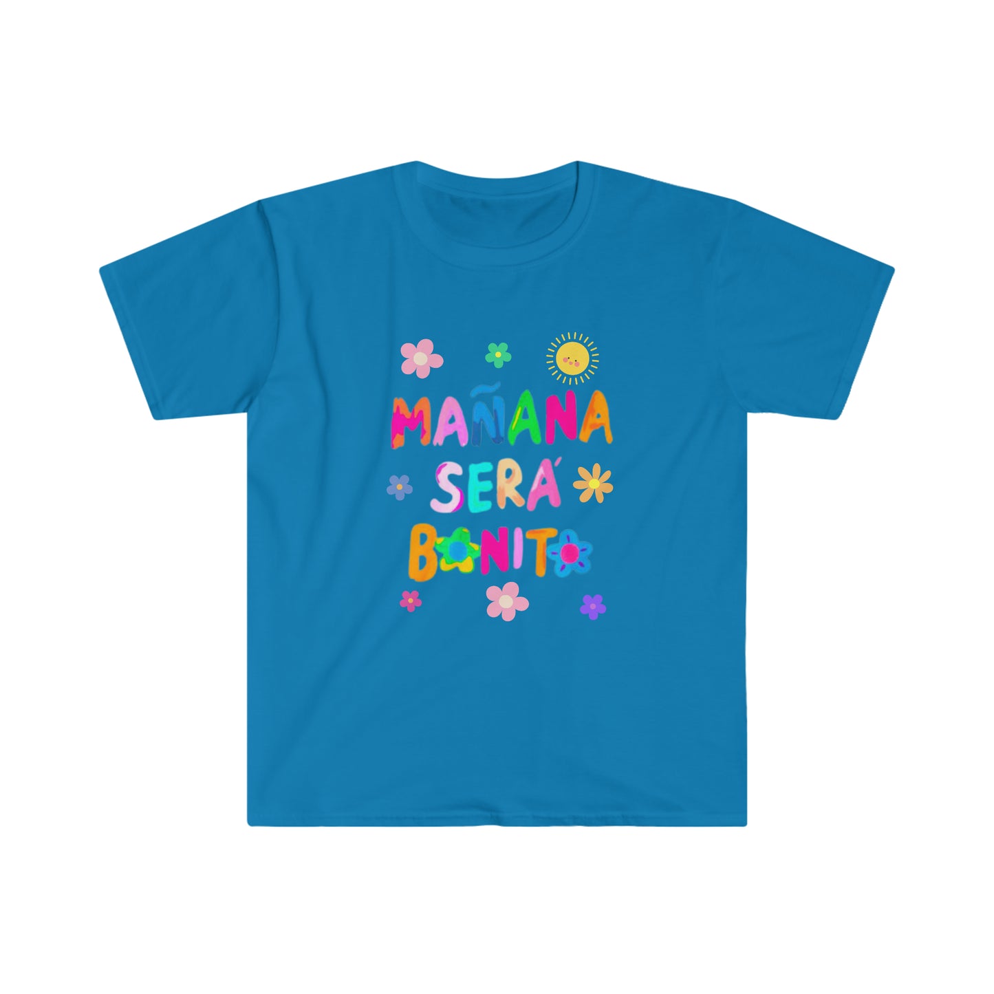 Manana Sera Bonito - Unisex Softstyle T-Shirt