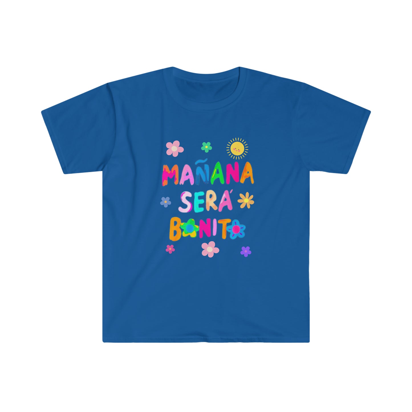 Manana Sera Bonito - Unisex Softstyle T-Shirt