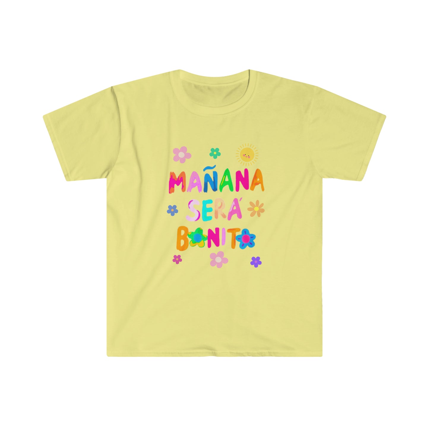 Manana Sera Bonito - Unisex Softstyle T-Shirt
