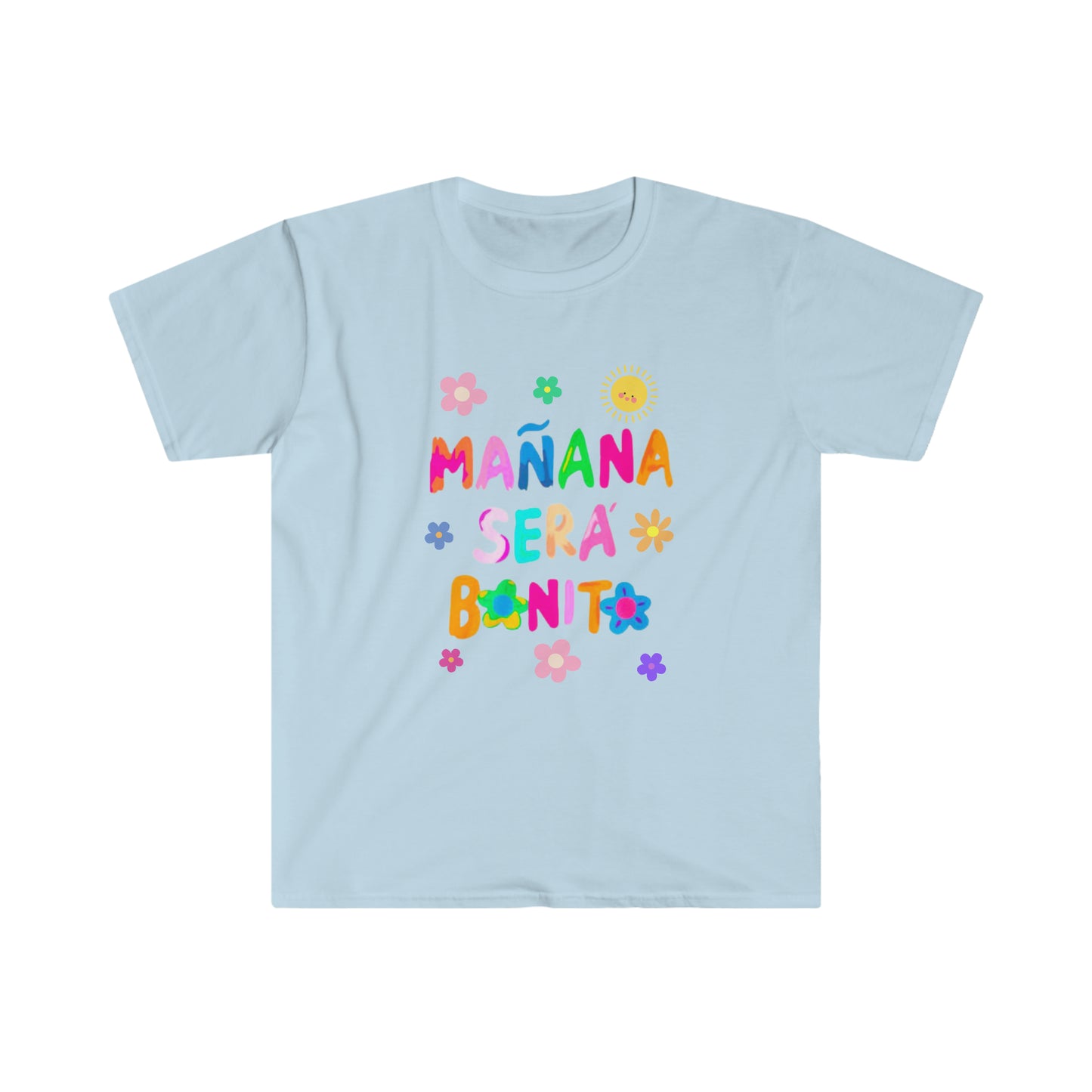 Manana Sera Bonito - Unisex Softstyle T-Shirt