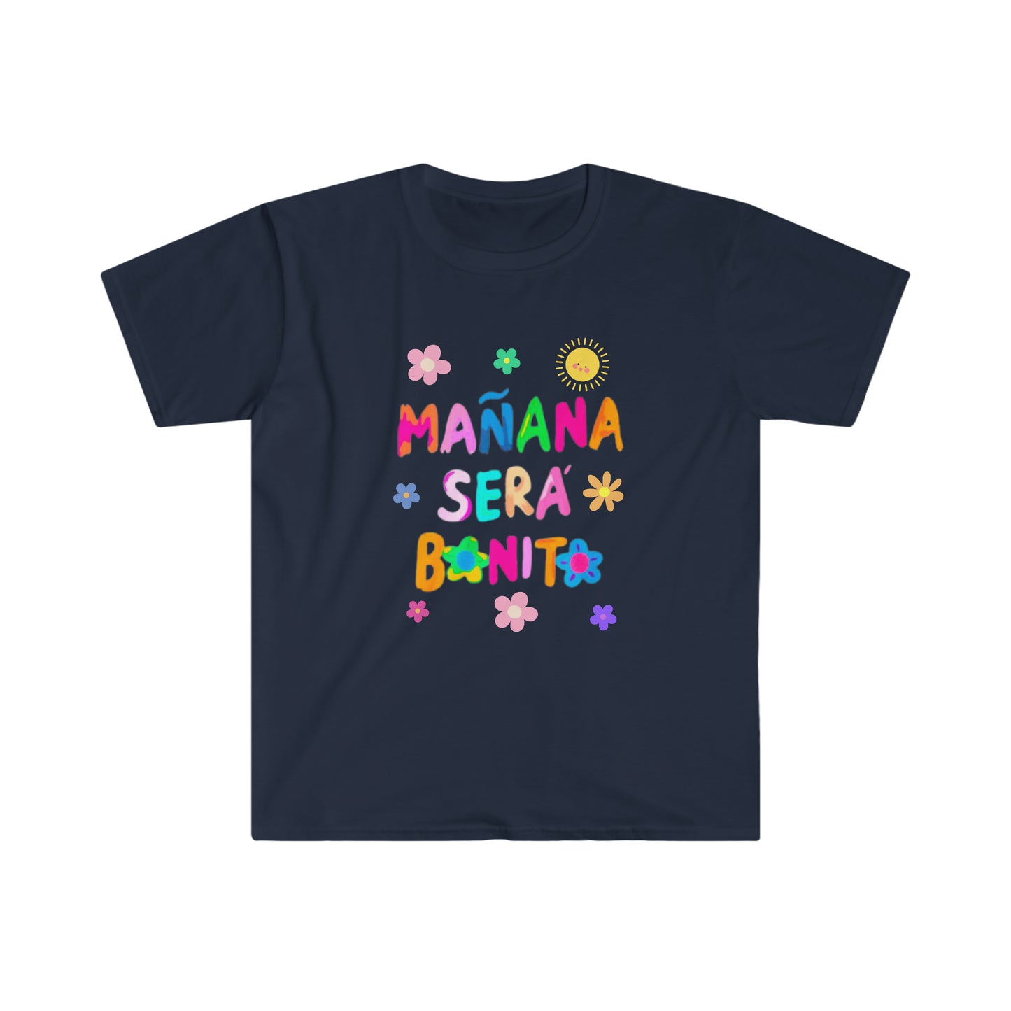 Manana Sera Bonito - Unisex Softstyle T-Shirt