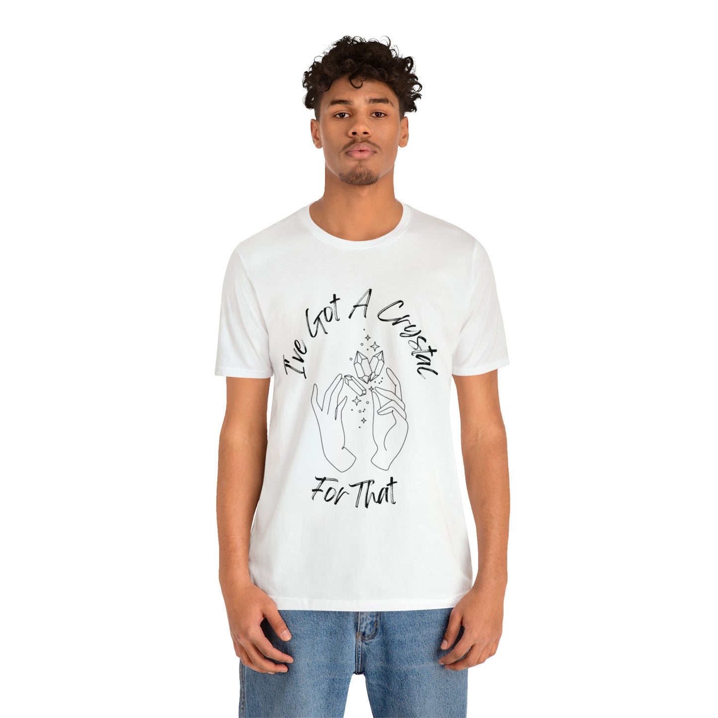 I've Got A Crystal For That - Unisex T-shirt