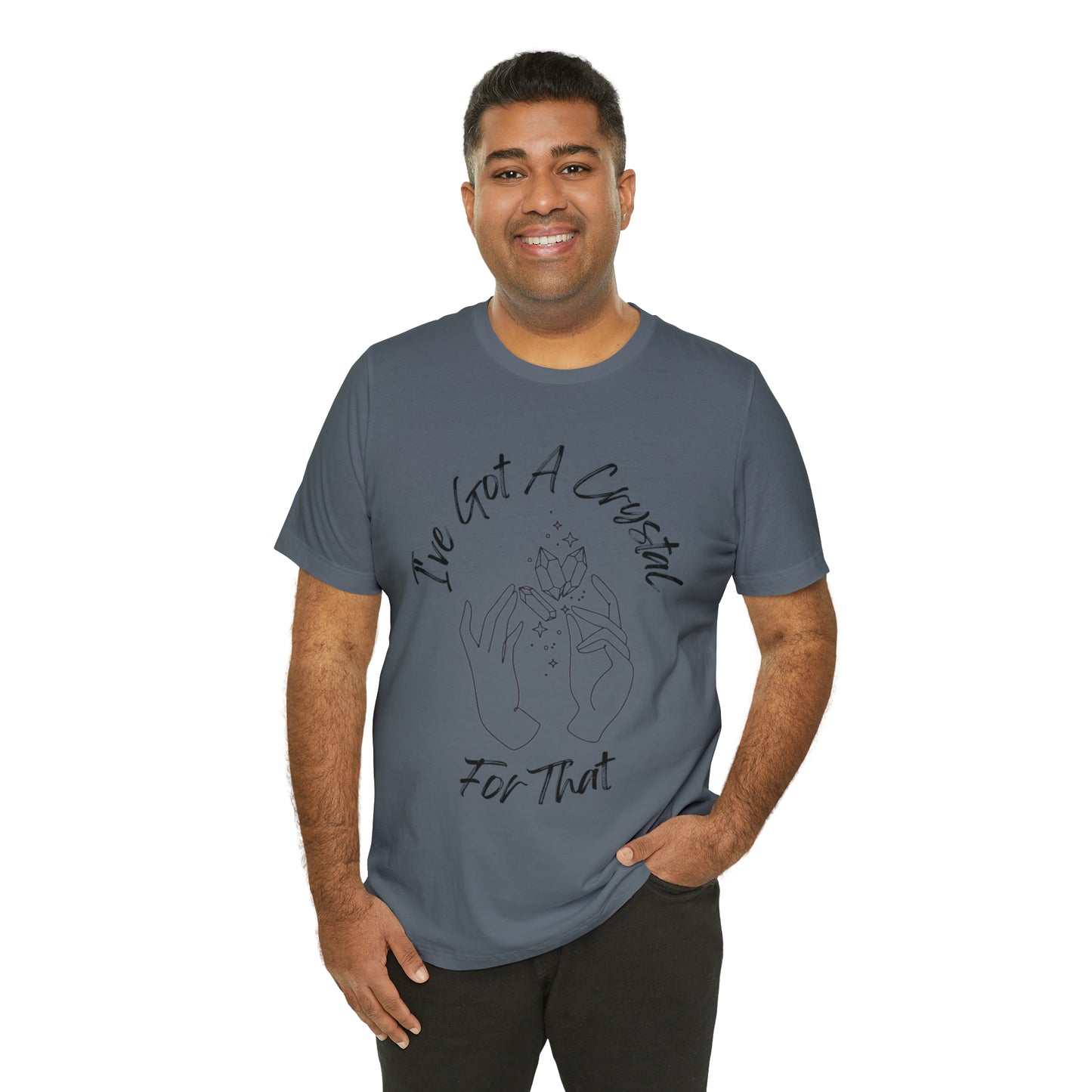 I've Got A Crystal For That - Unisex T-shirt