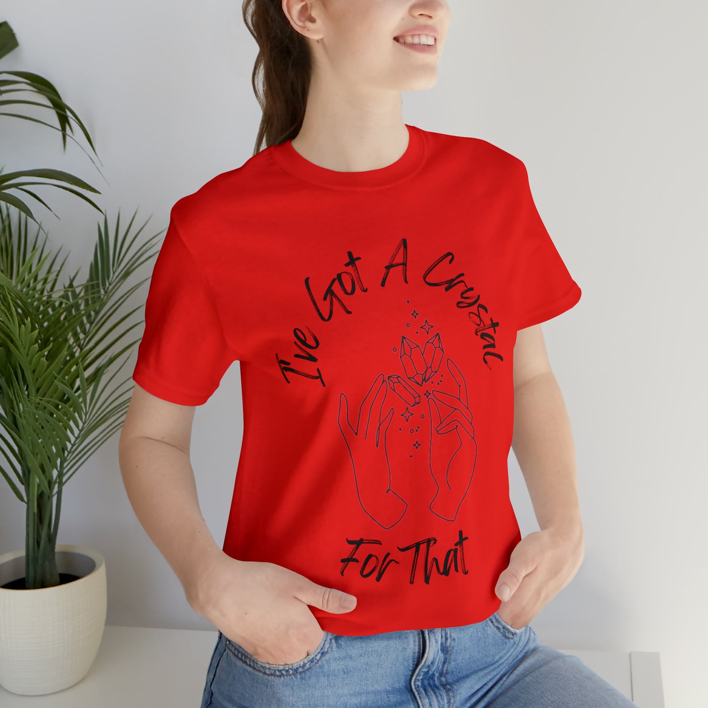 I've Got A Crystal For That - Unisex T-shirt