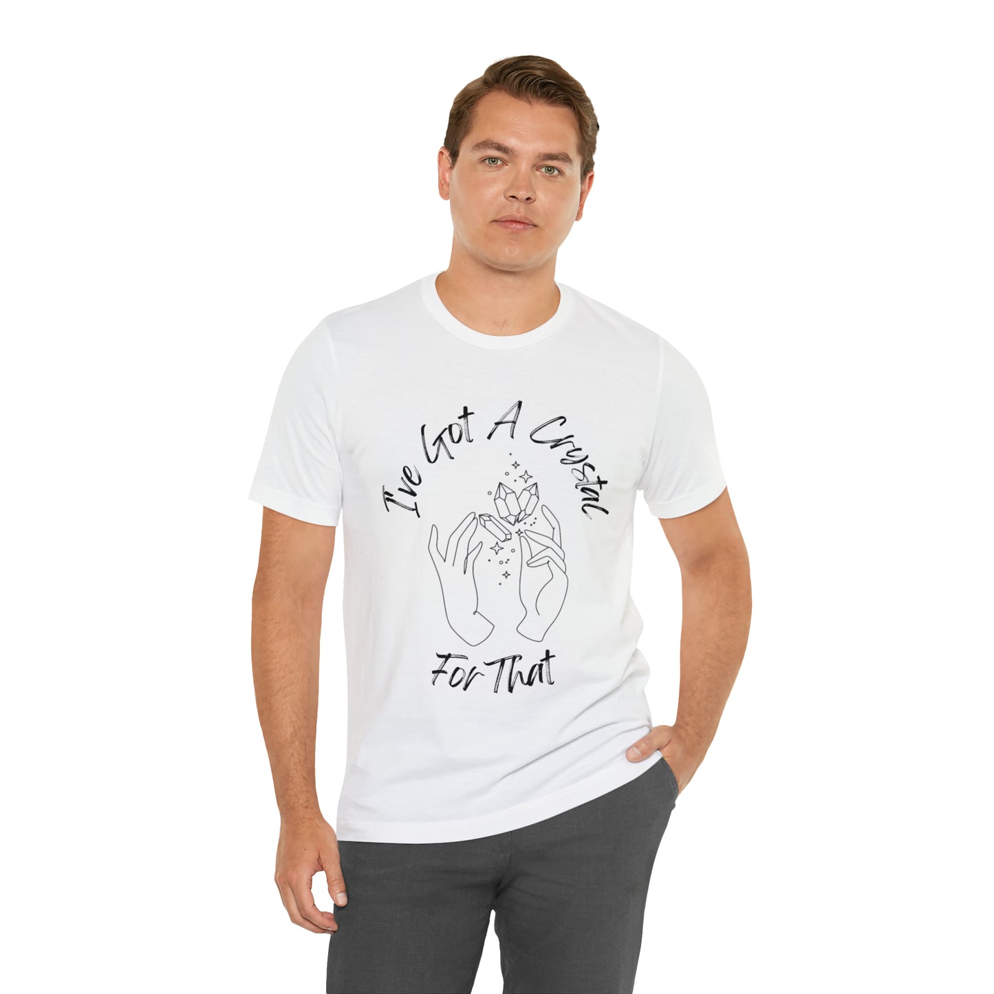 I've Got A Crystal For That - Unisex T-shirt