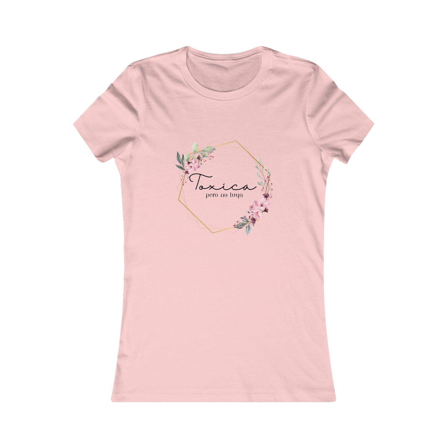 Toxica Pero NO Tuya - Women's Favorite Tee