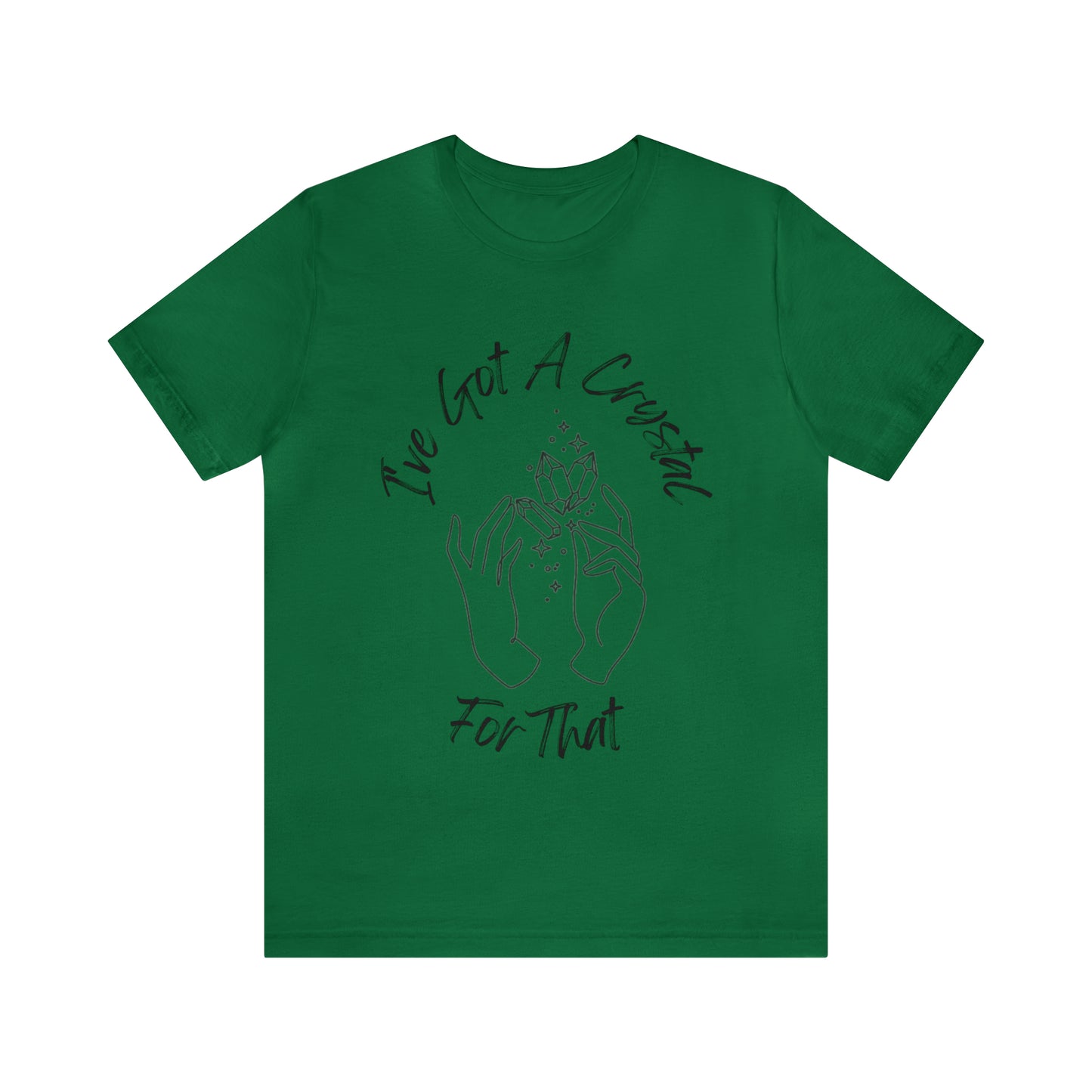 I've Got A Crystal For That - Unisex T-shirt
