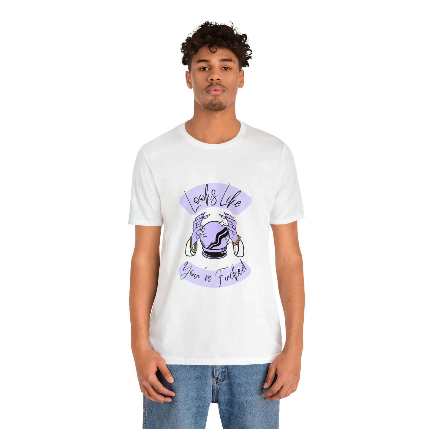 Looks Like You're F*cked - Unisex T-shirt