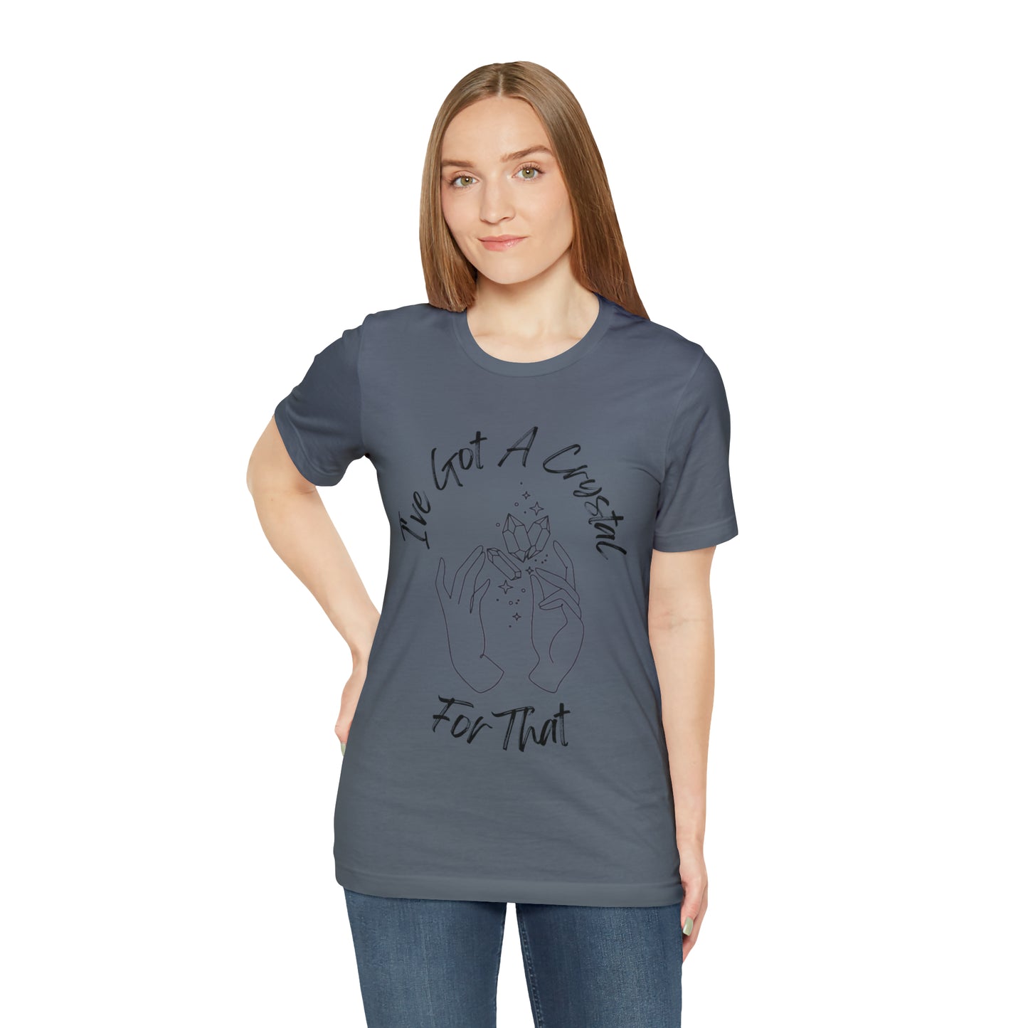 I've Got A Crystal For That - Unisex T-shirt