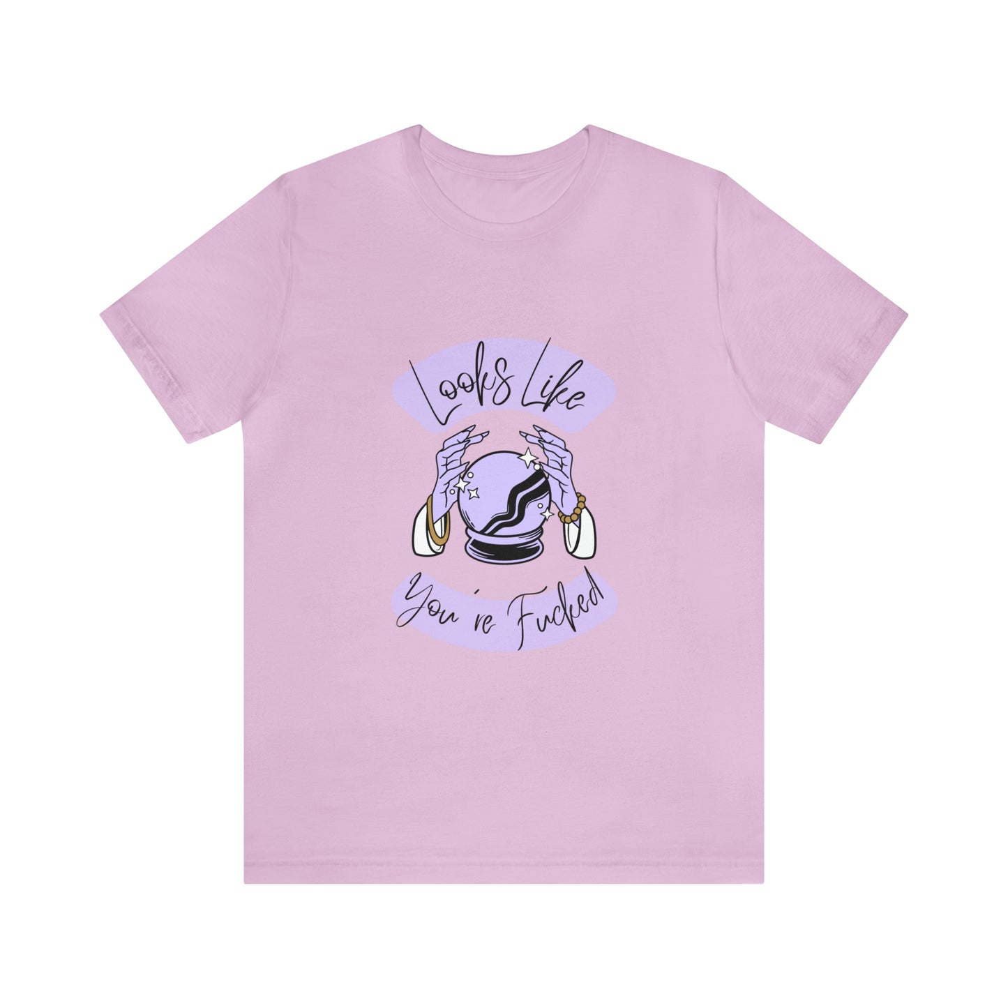 Looks Like You're F*cked - Unisex T-shirt