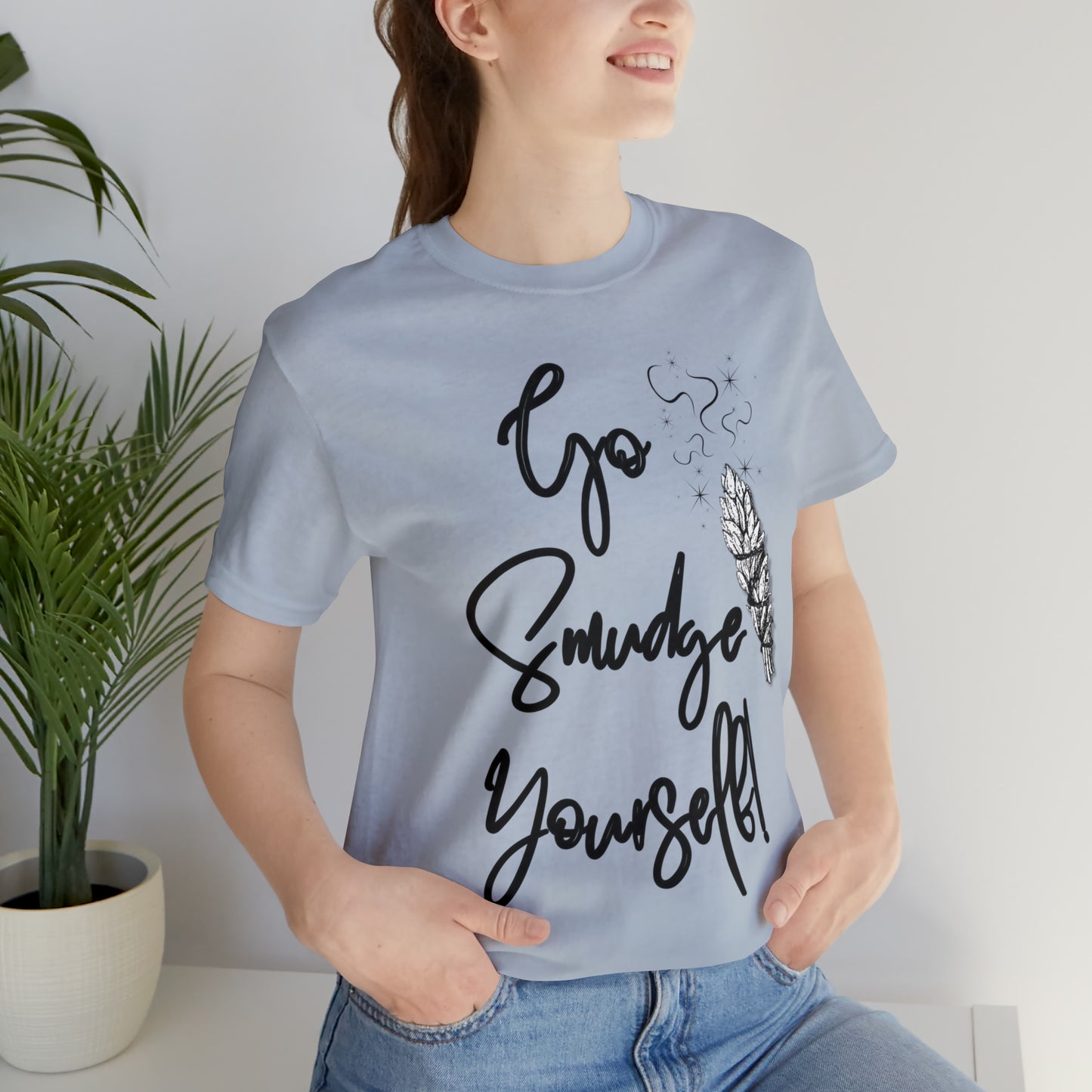 Go Smudge Yourself- Witchy Shirt (Unisex)