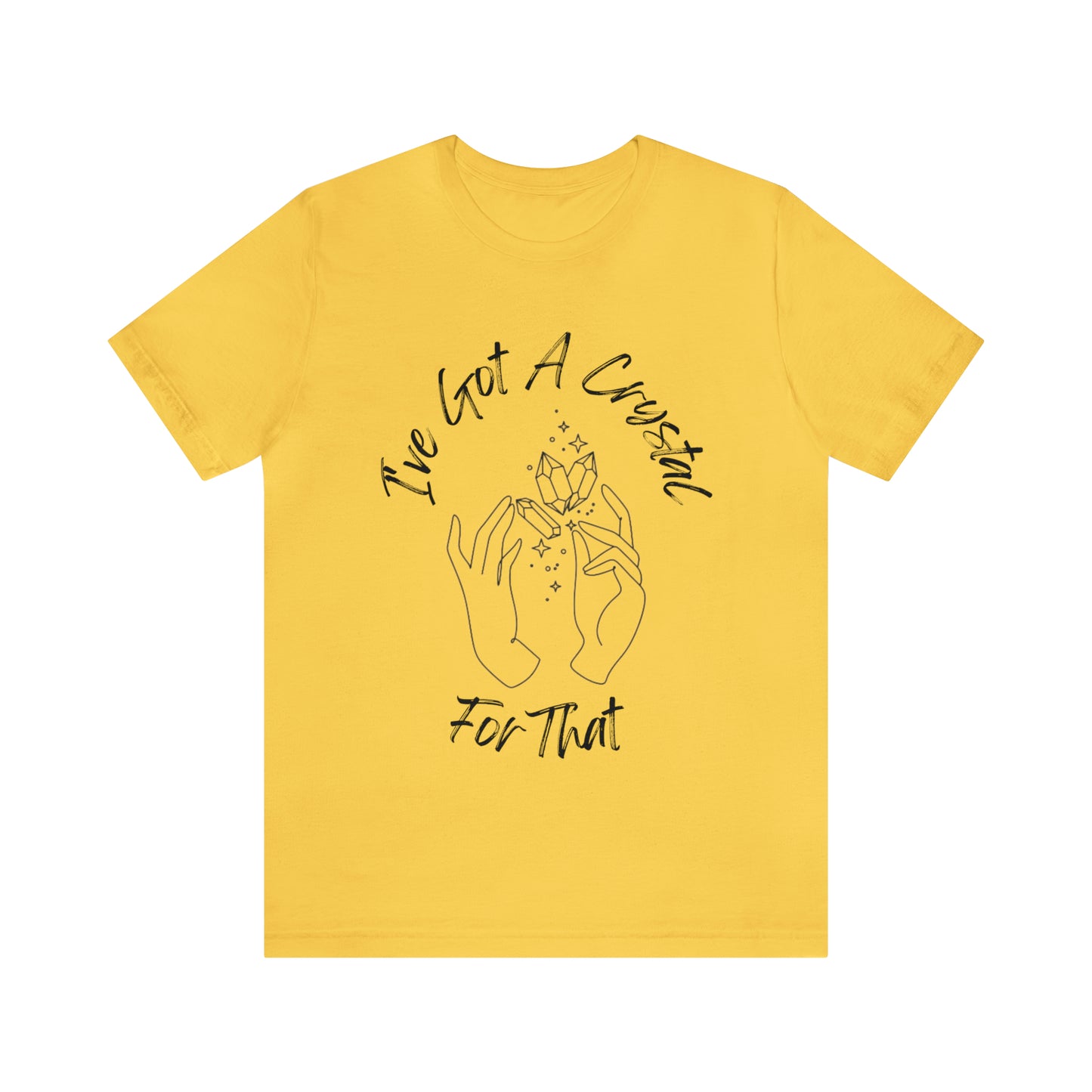 I've Got A Crystal For That - Unisex T-shirt
