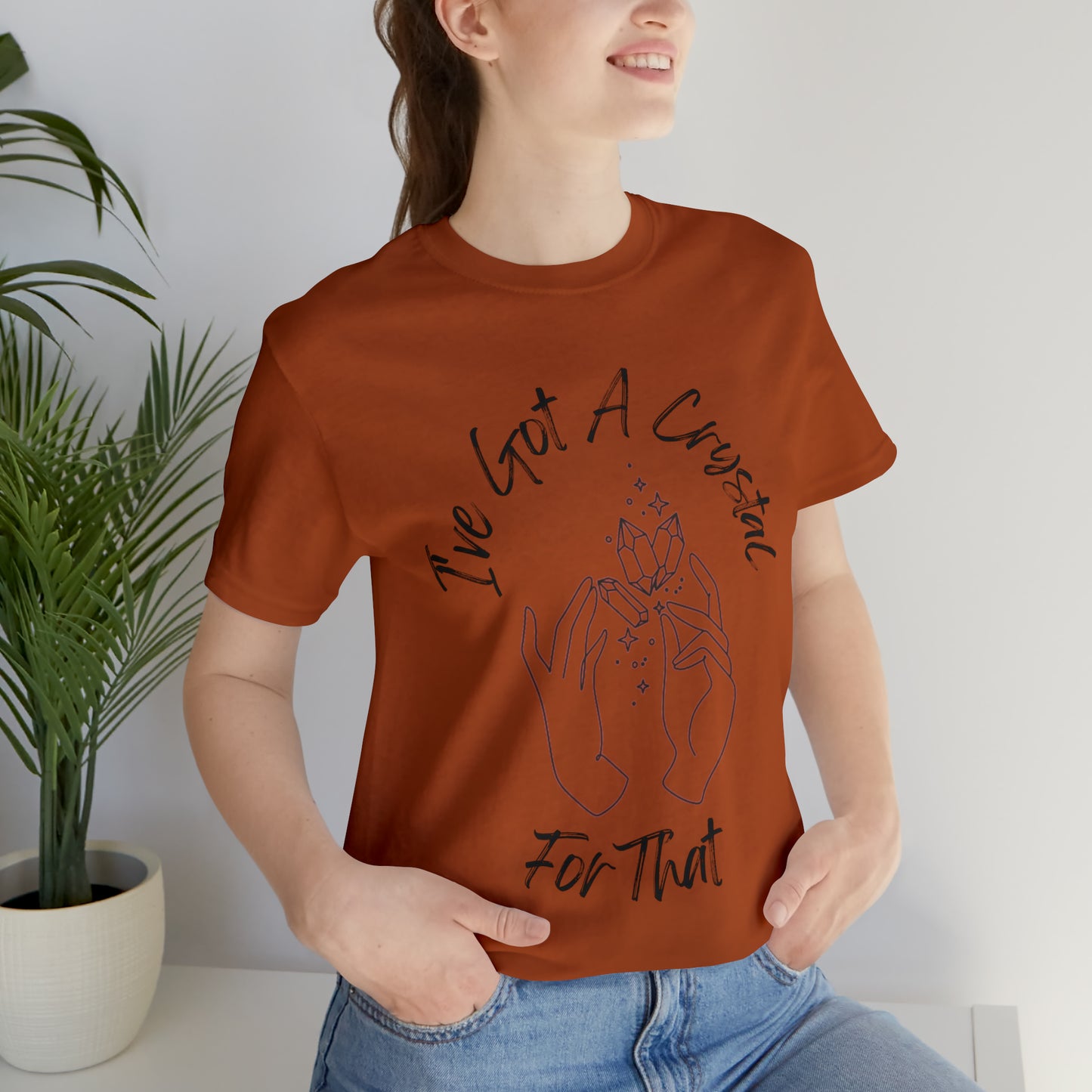 I've Got A Crystal For That - Unisex T-shirt