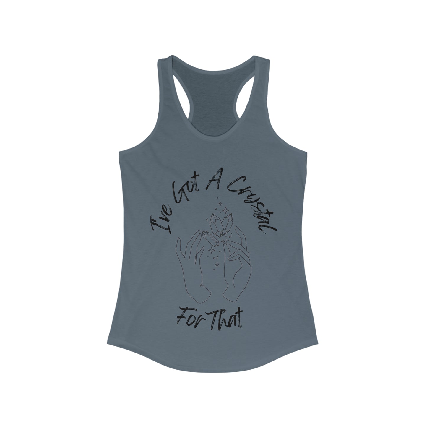 I've Got A Crystal For That - Racerback Tank
