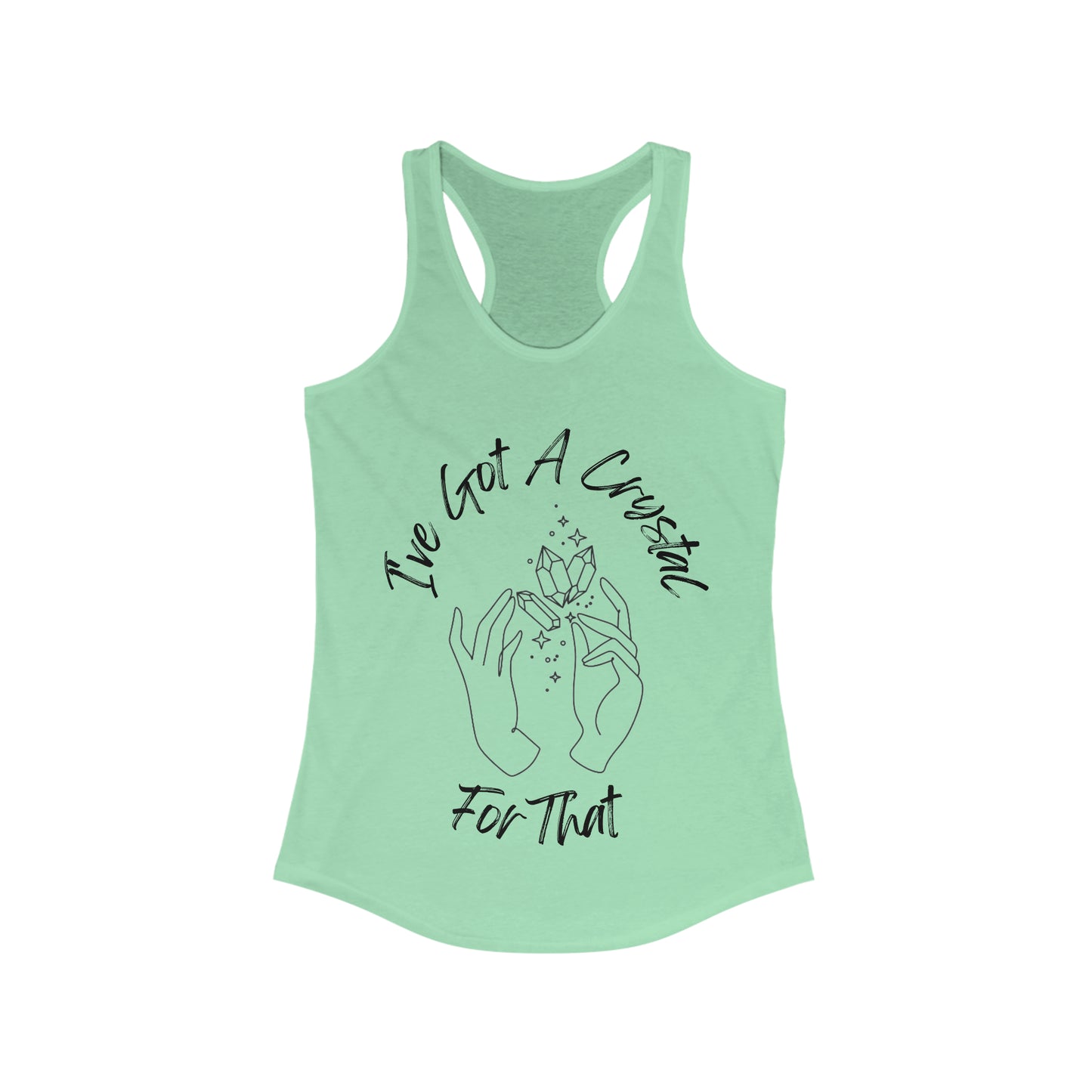 I've Got A Crystal For That - Racerback Tank