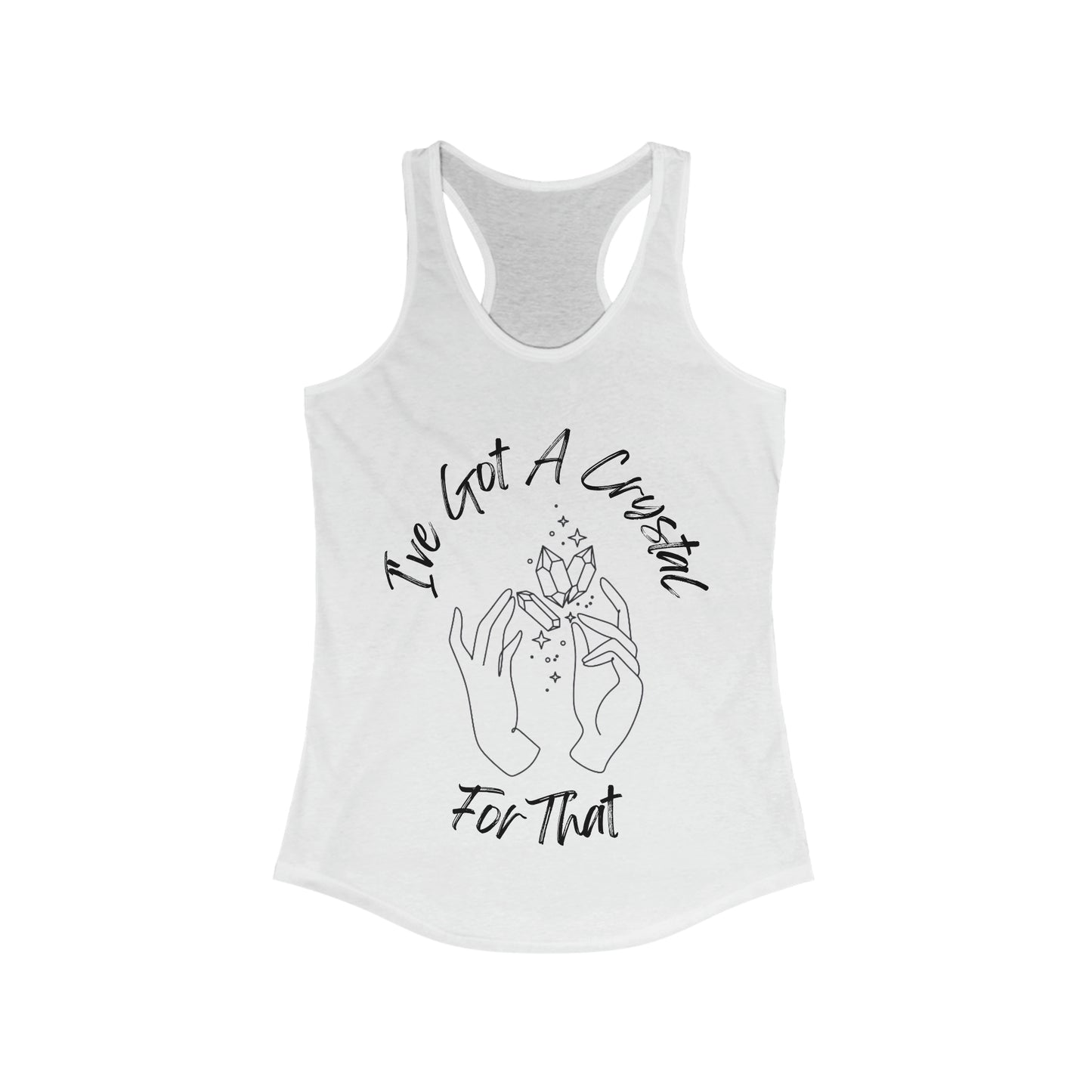 I've Got A Crystal For That - Racerback Tank