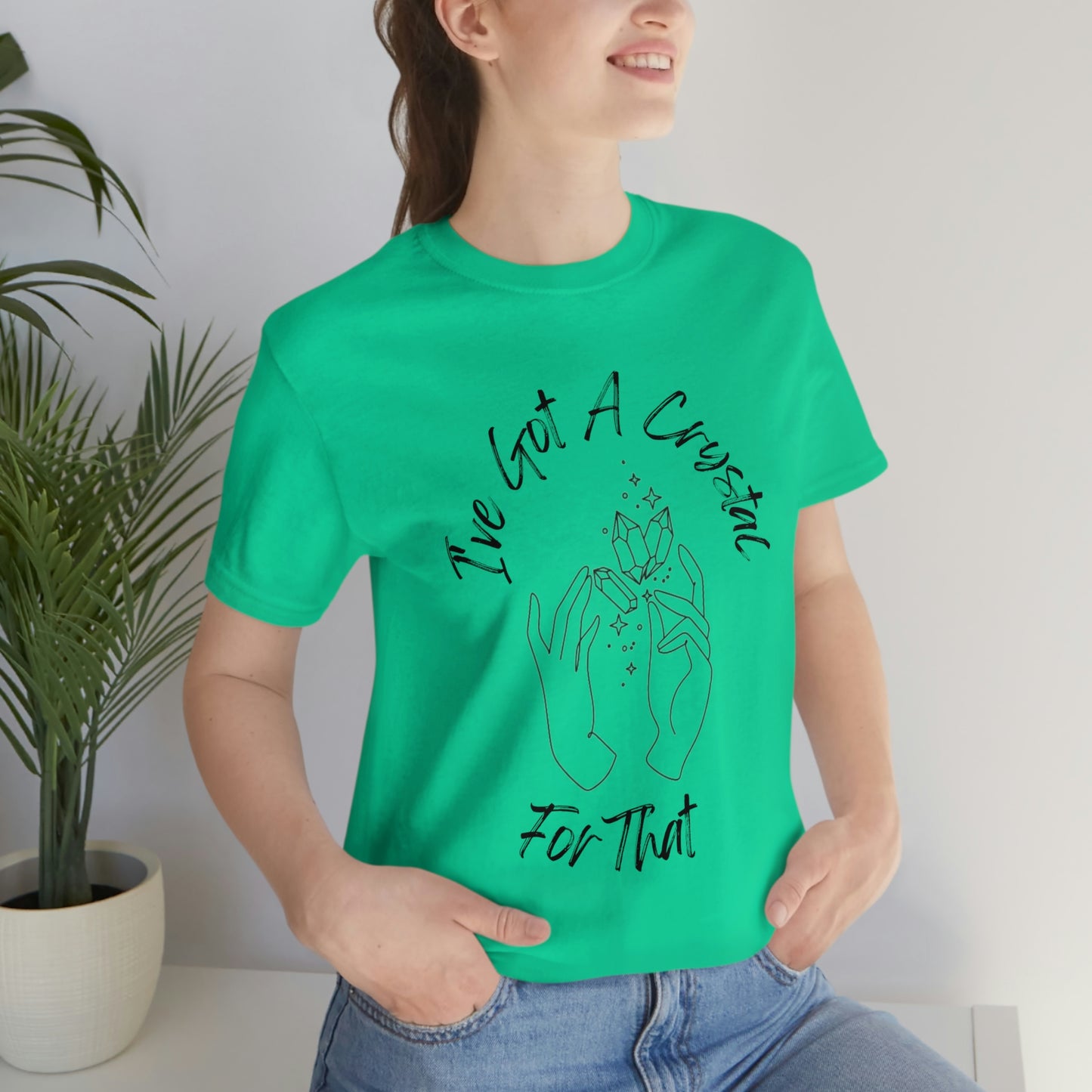 I've Got A Crystal For That - Unisex T-shirt