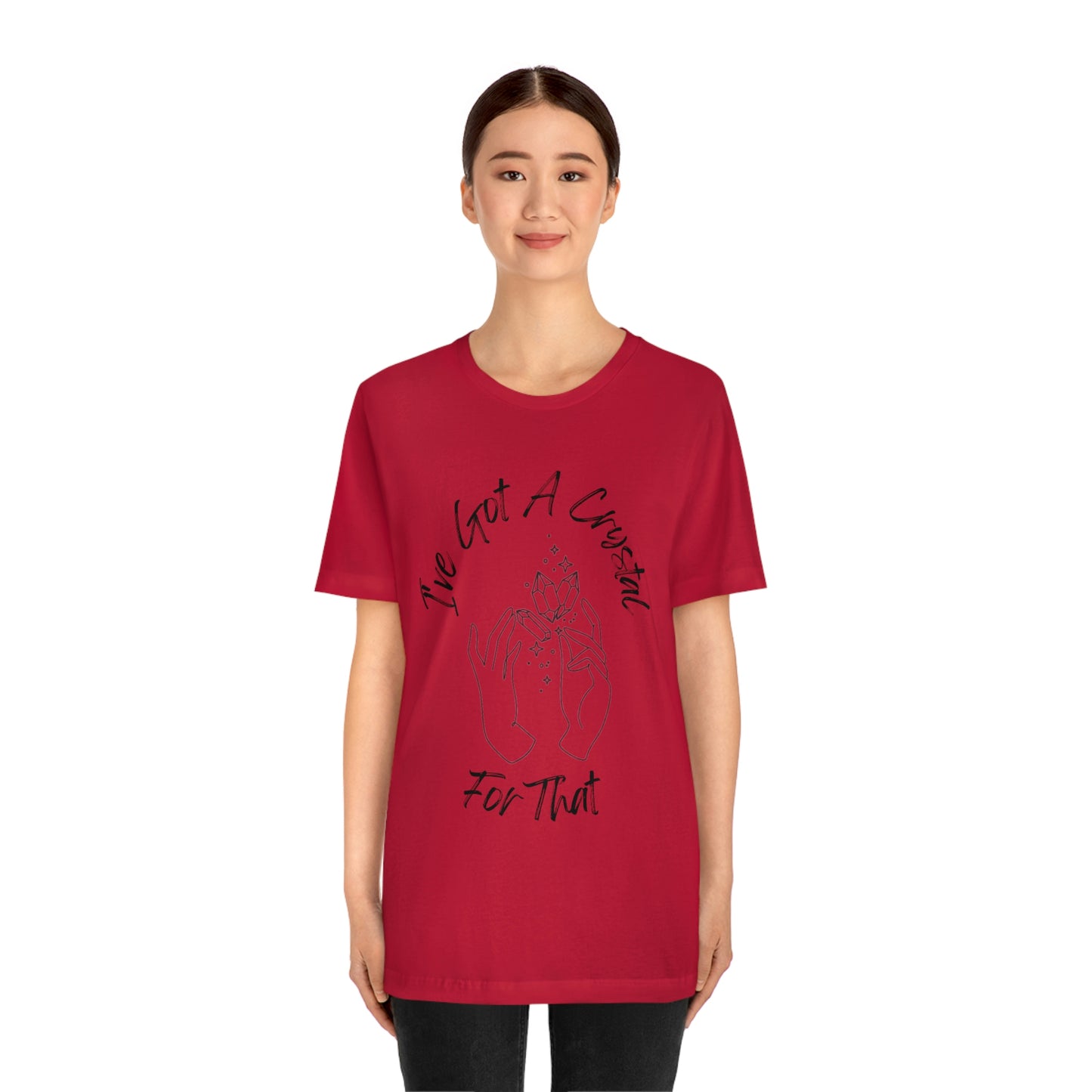 I've Got A Crystal For That - Unisex T-shirt