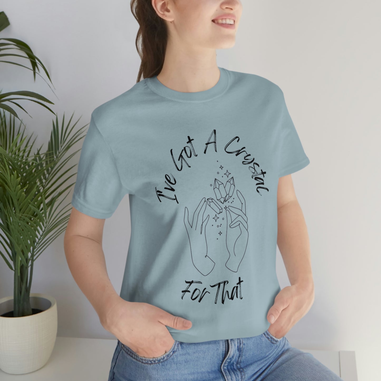 I've Got A Crystal For That - Unisex T-shirt