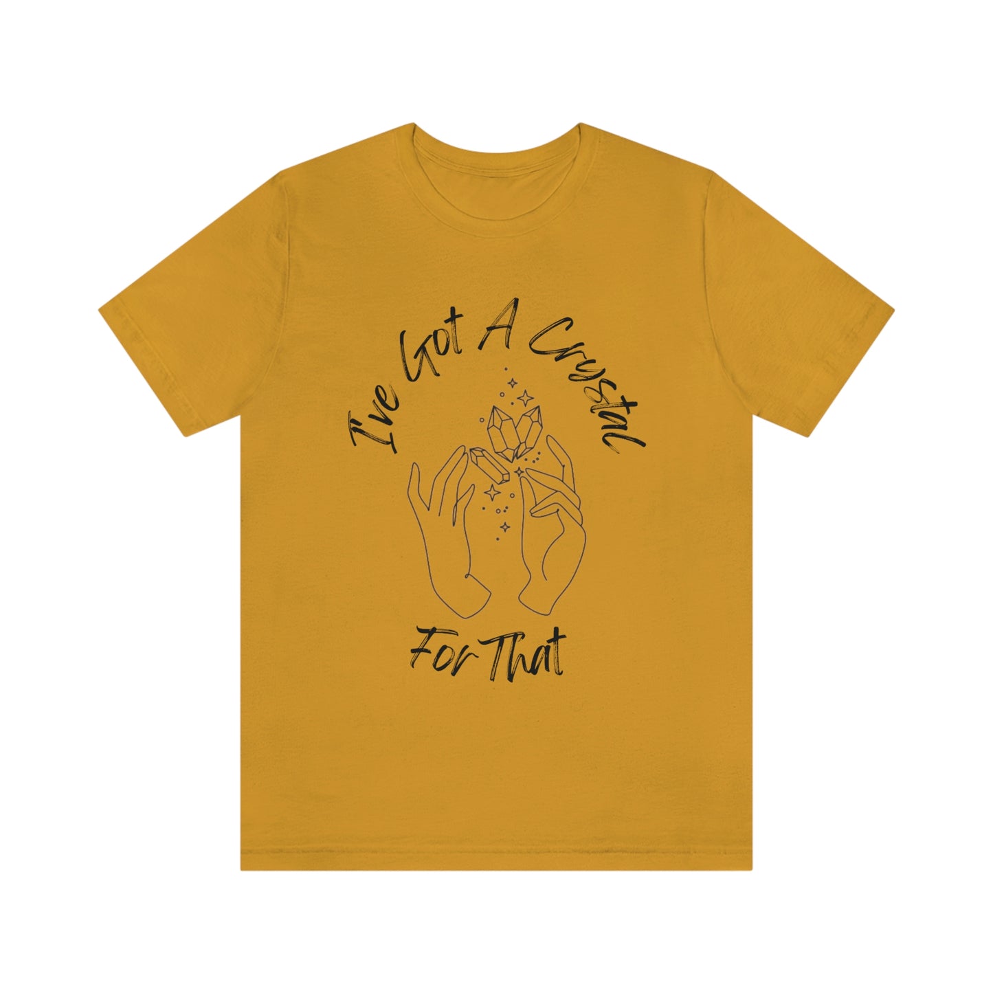 I've Got A Crystal For That - Unisex T-shirt