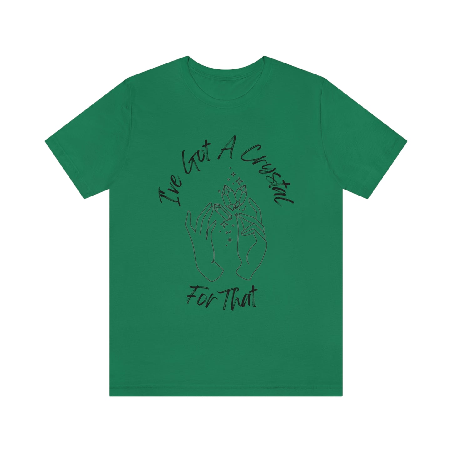 I've Got A Crystal For That - Unisex T-shirt