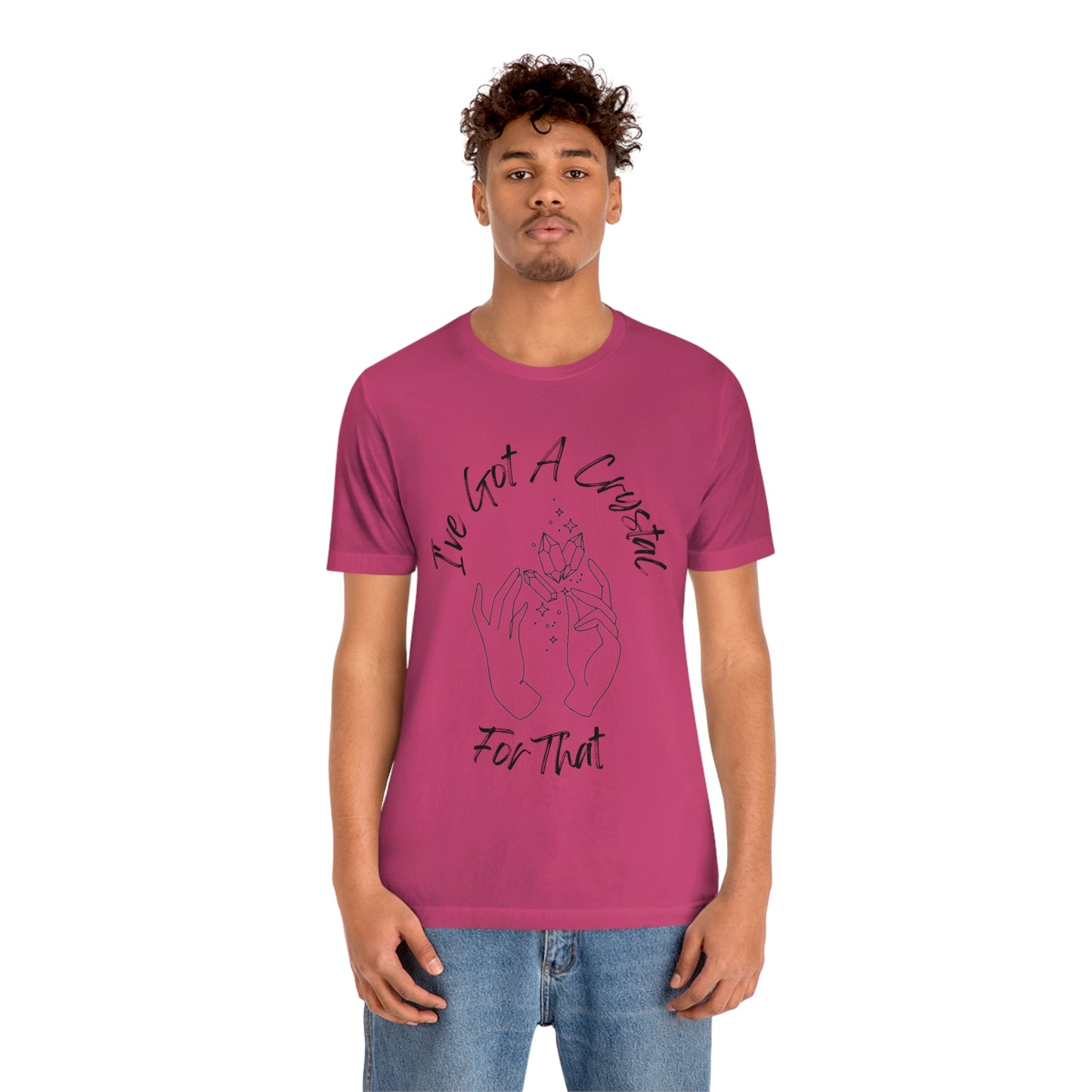 I've Got A Crystal For That - Unisex T-shirt