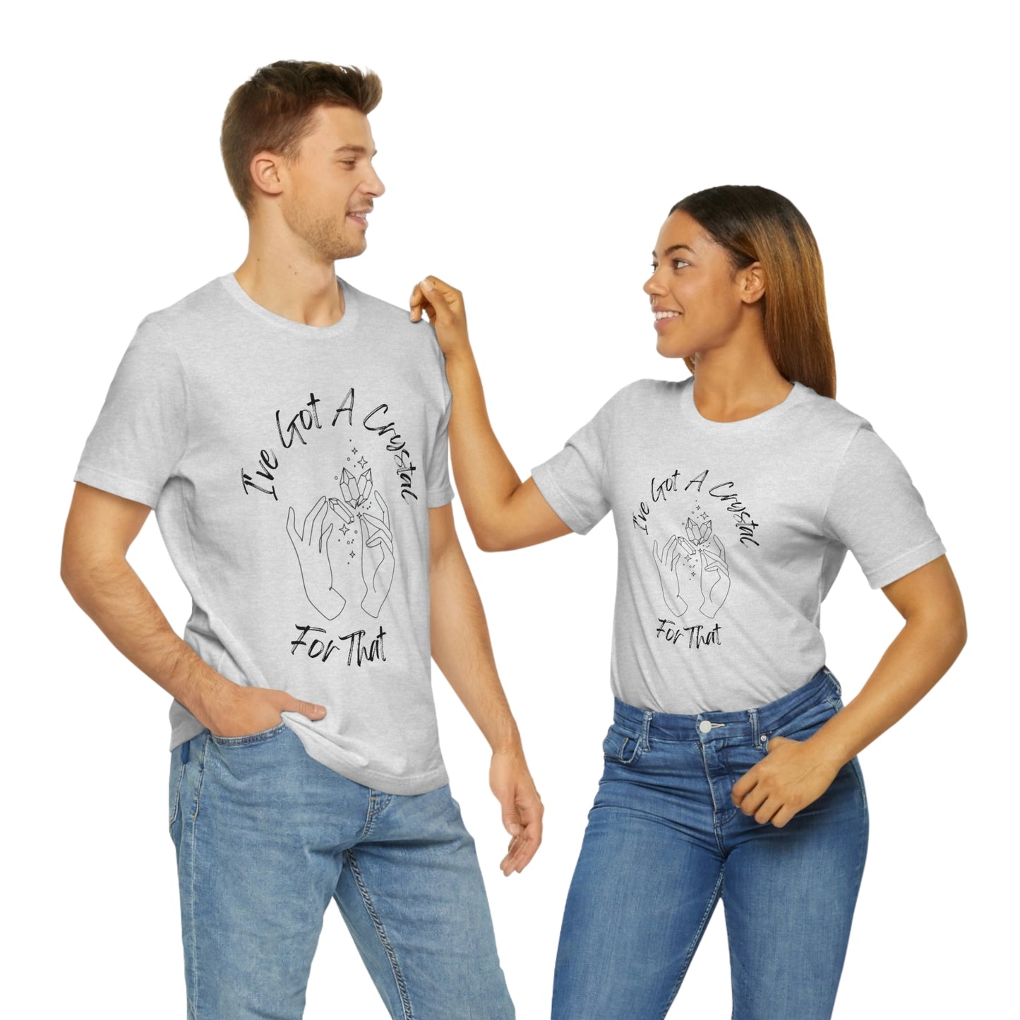 I've Got A Crystal For That - Unisex T-shirt