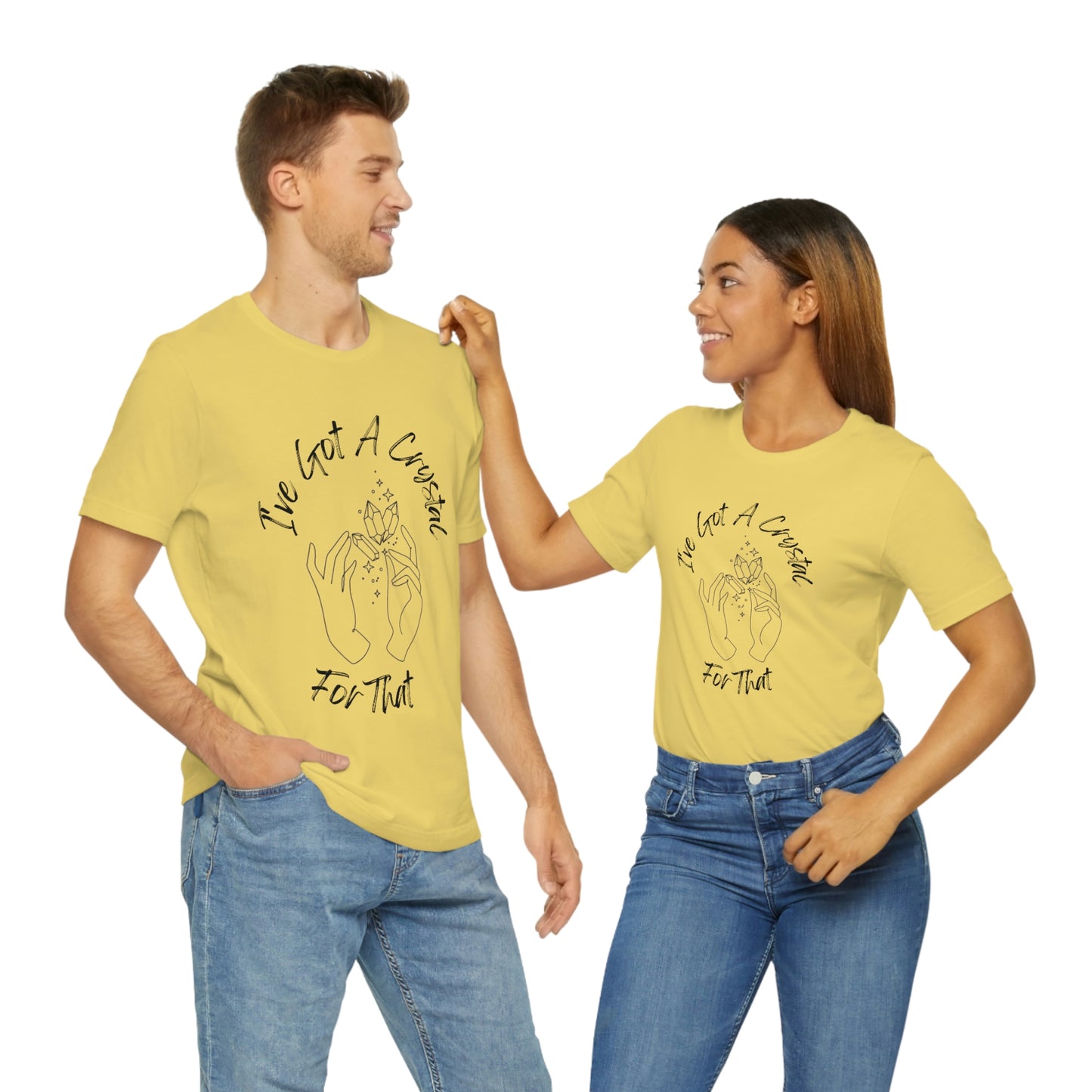 I've Got A Crystal For That - Unisex T-shirt