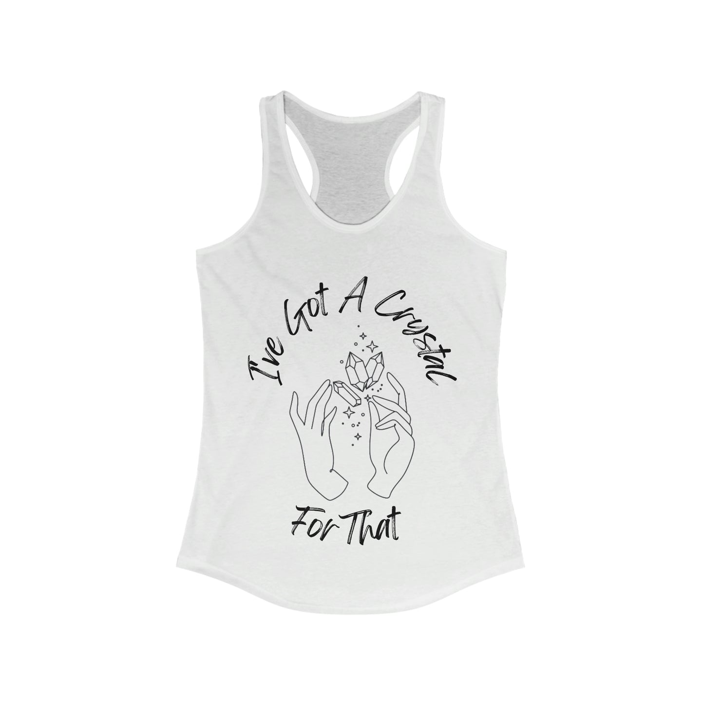 I've Got A Crystal For That - Racerback Tank