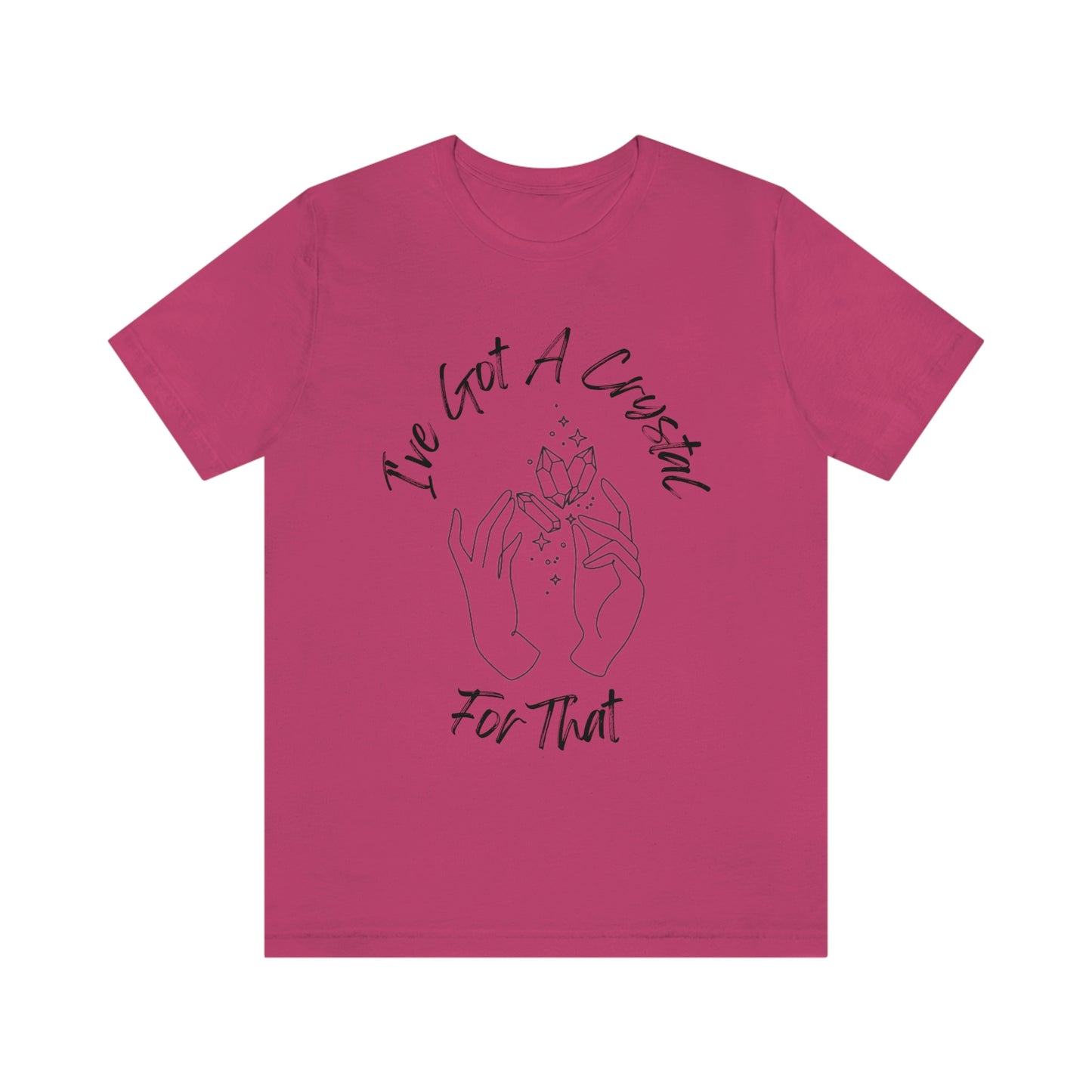 I've Got A Crystal For That - Unisex T-shirt