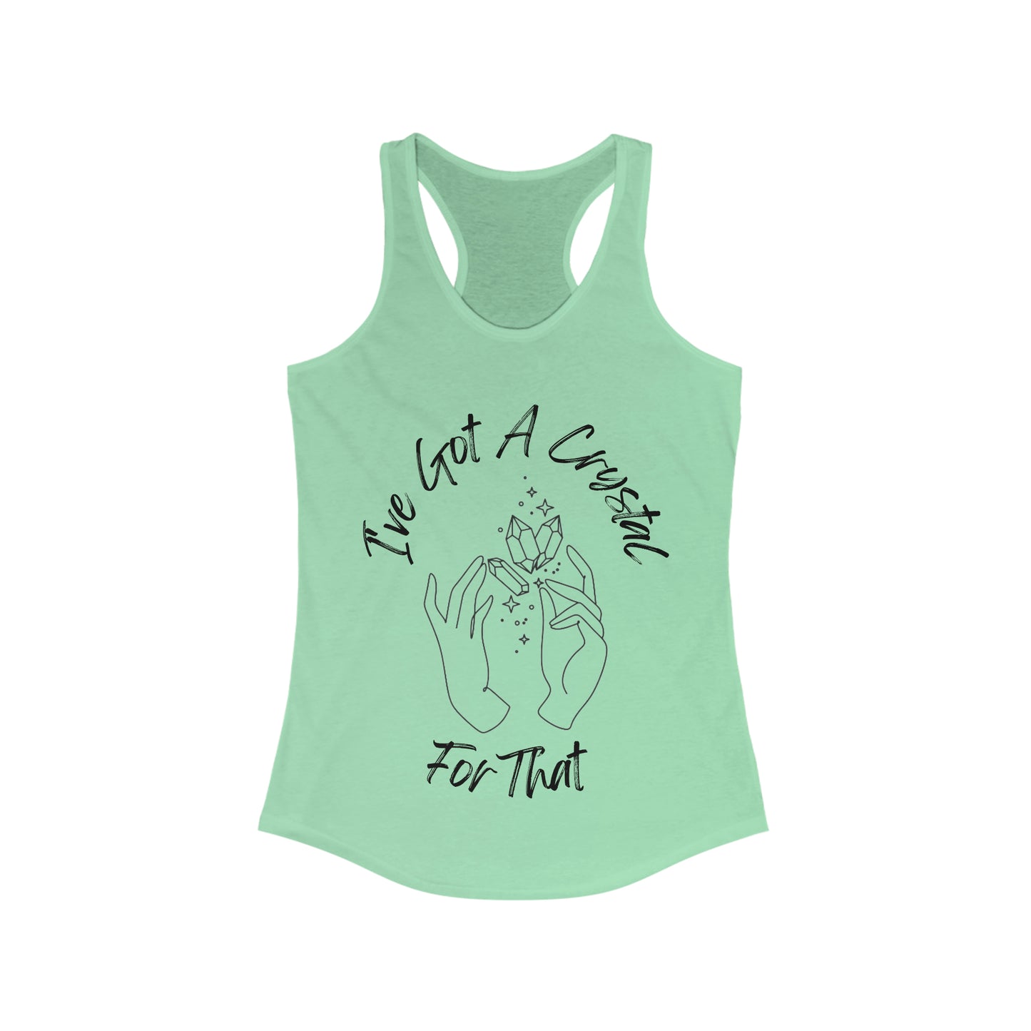 I've Got A Crystal For That - Racerback Tank